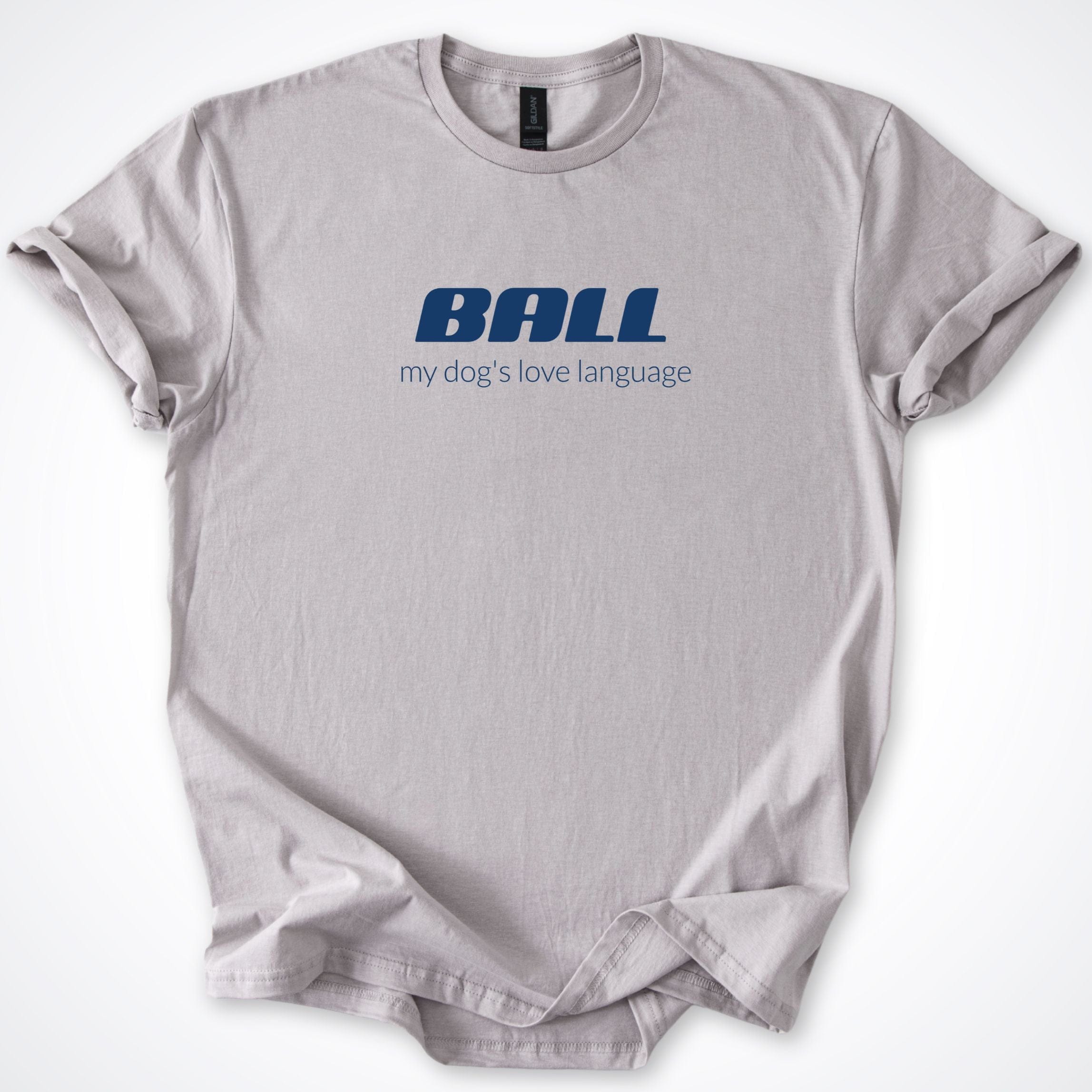 T-Shirt Ice Grey / S Ball My Dog's Love Language T-Shirt ReallyintoDogs