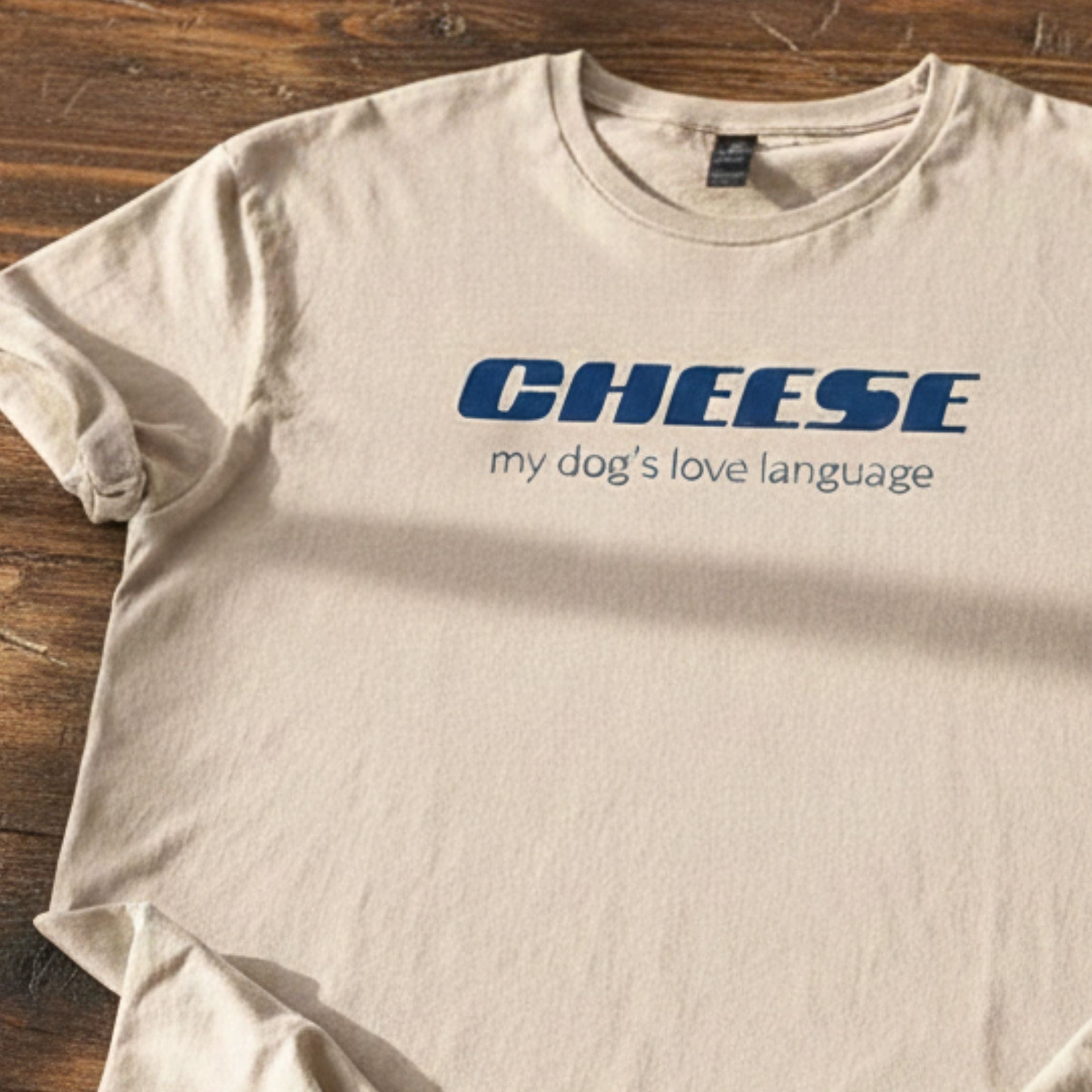 T-Shirt Cheese My Dog's Love Language T-Shirt ReallyintoDogs
