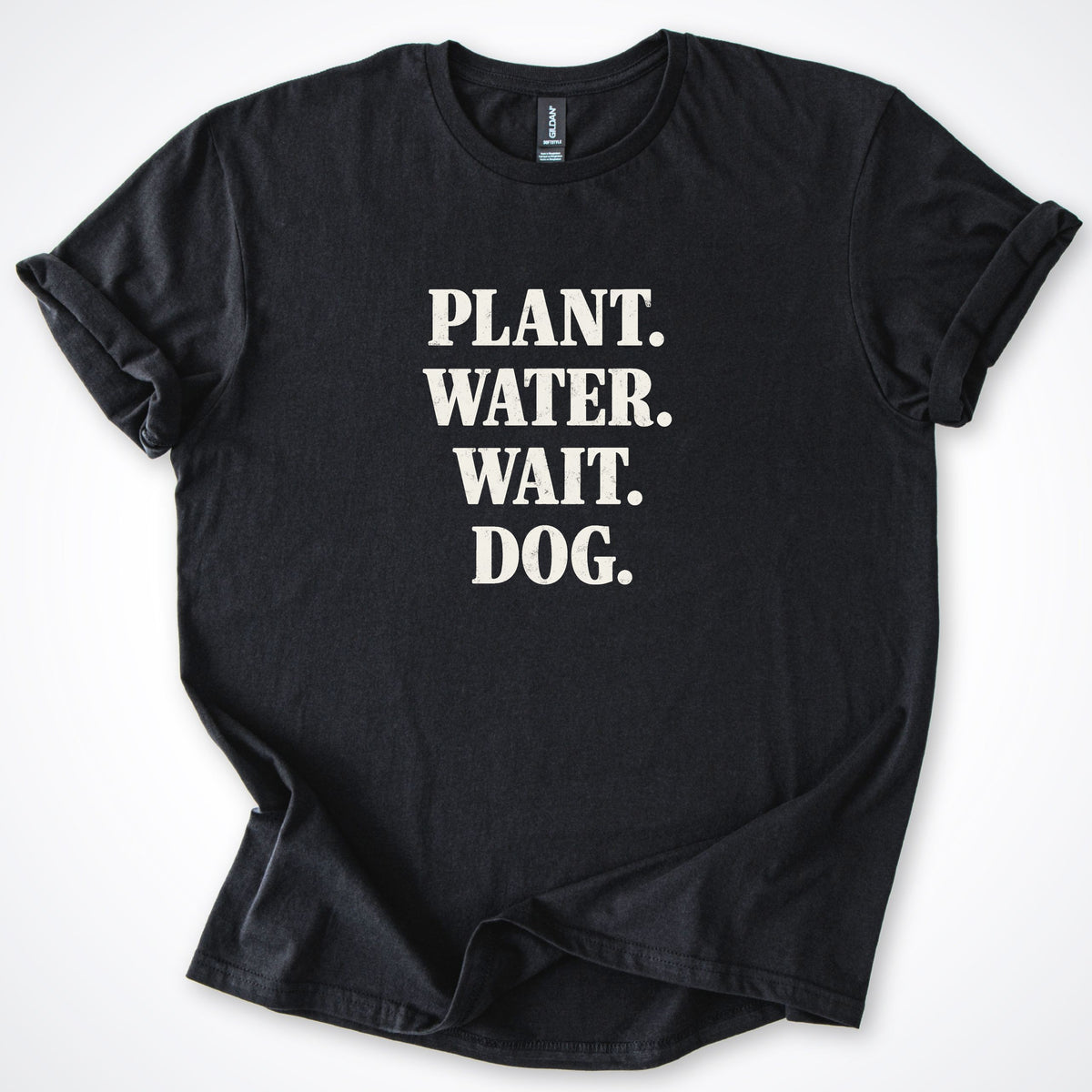 Plant. Water. Wait. Dog. Classic T-Shirt