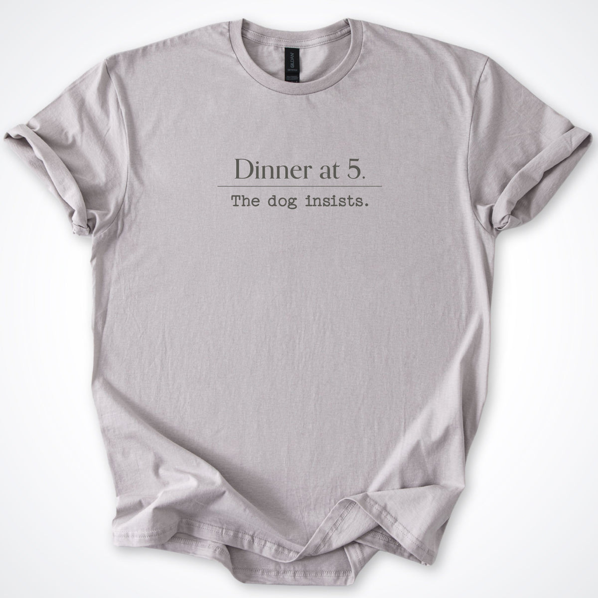 Dinner At 5. The Dog Insists Classic T-Shirt