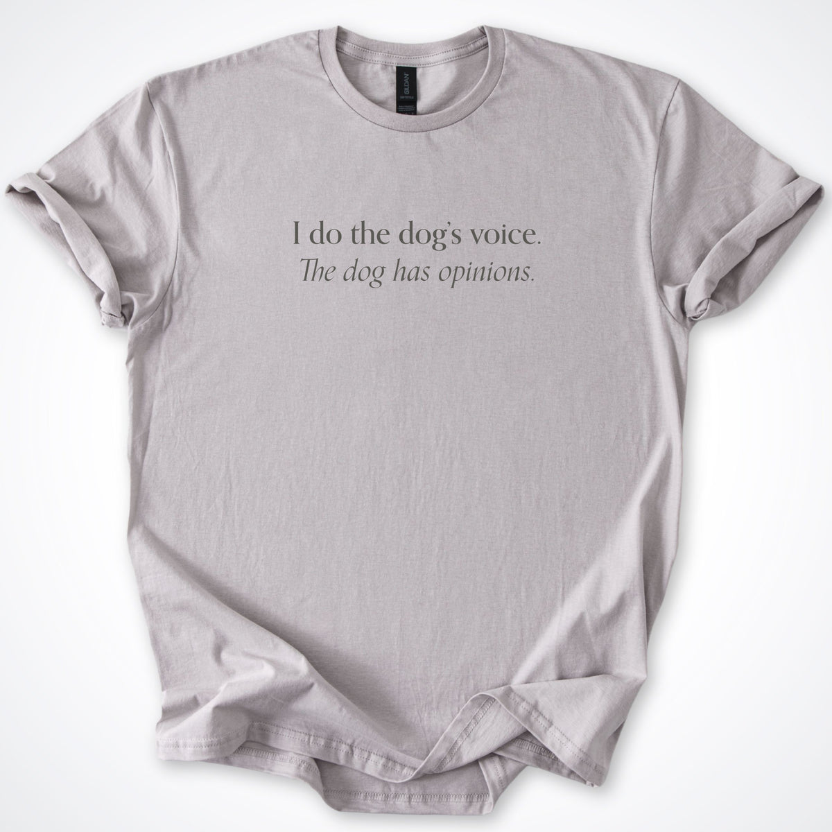I Do The Dog's Voice. The Dog Has Opinions. Classic T-Shirt