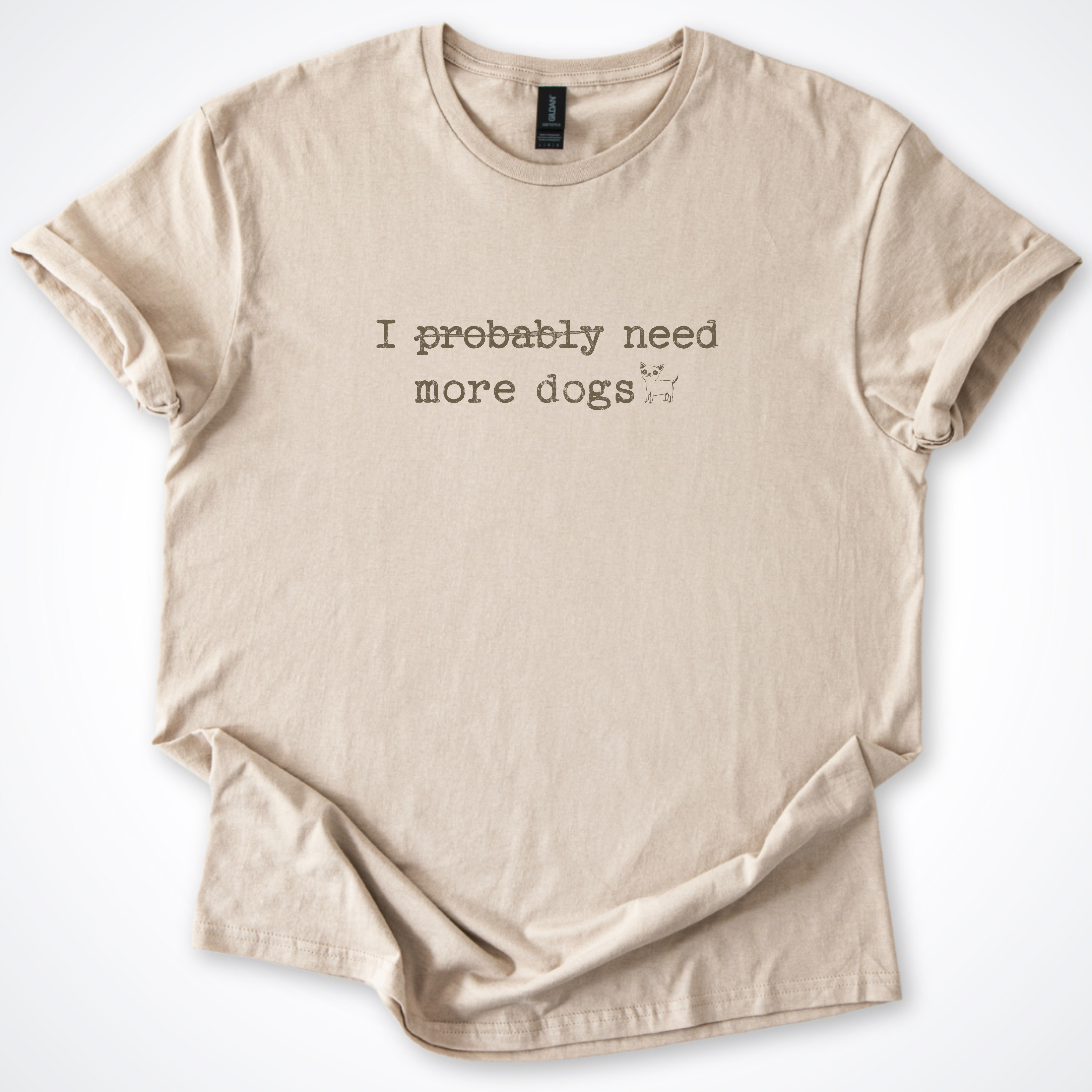 I Probably Need More Dogs Classic T-Shirt