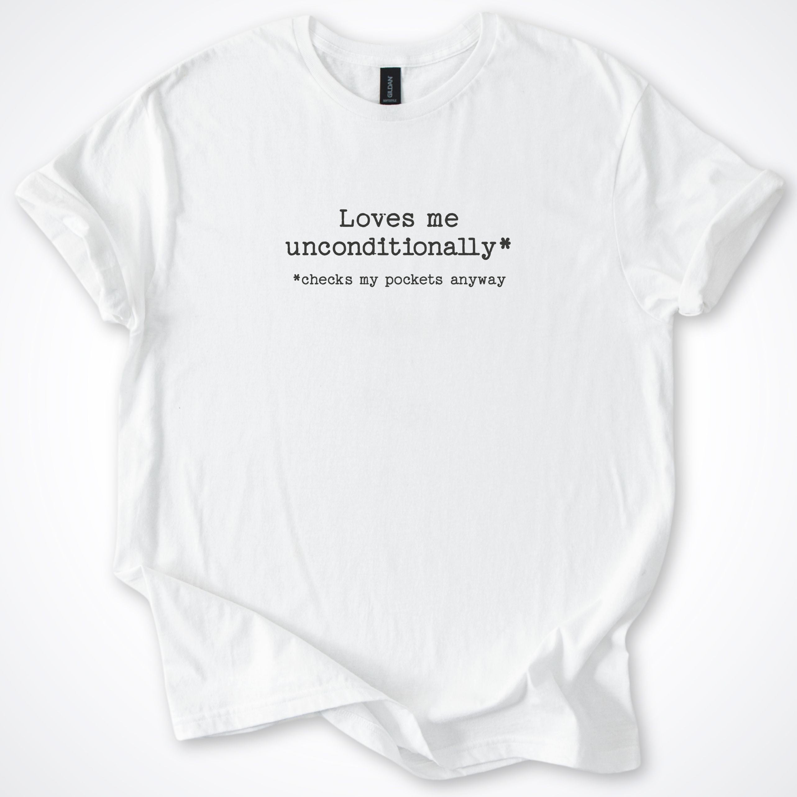 Loves Me Unconditionally* Classic T-Shirt