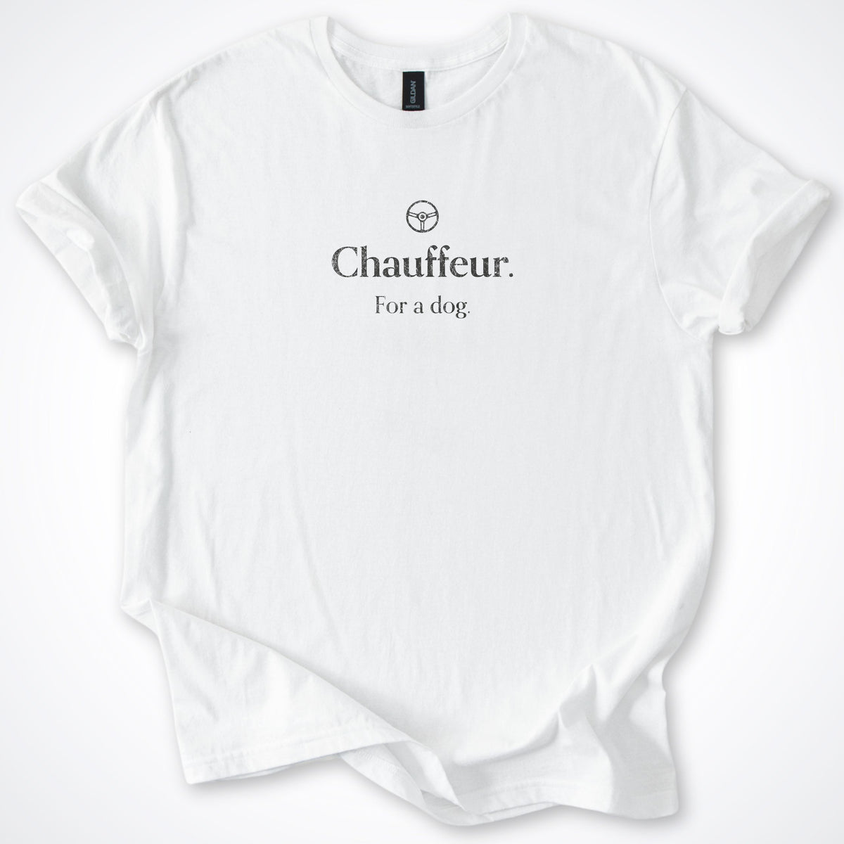 Chauffeur. For a Dog. Classic T-Shirt