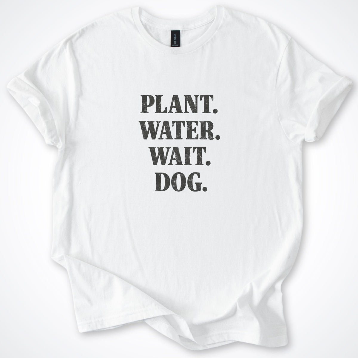 Plant. Water. Wait. Dog. Classic T-Shirt
