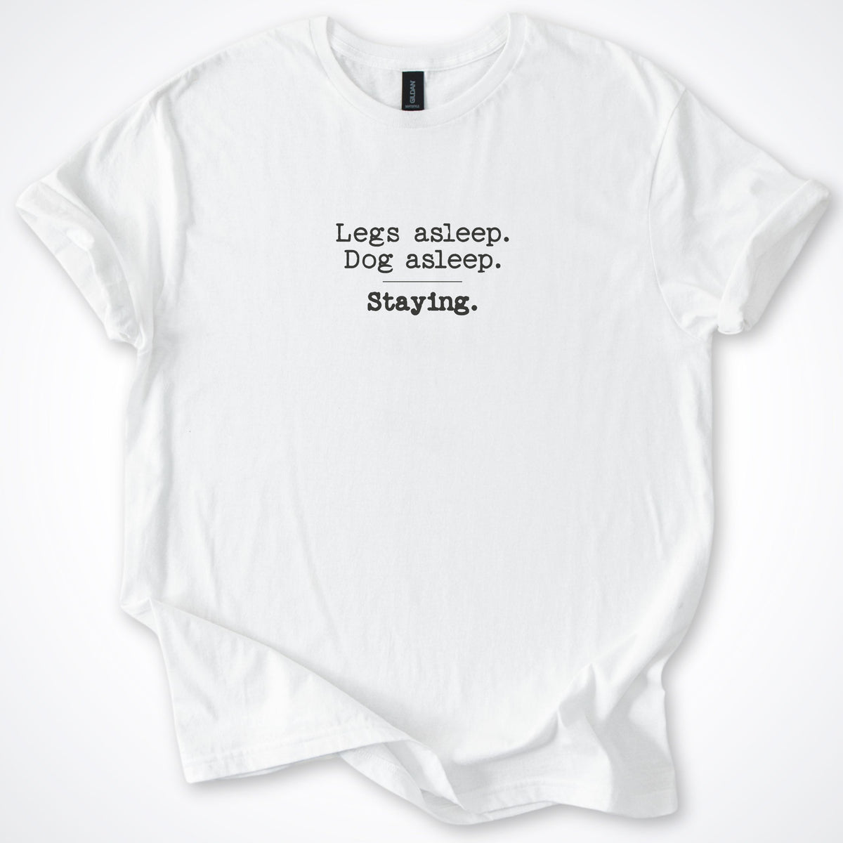 Legs Asleep. Dog Asleep. Staying. Classic T-Shirt