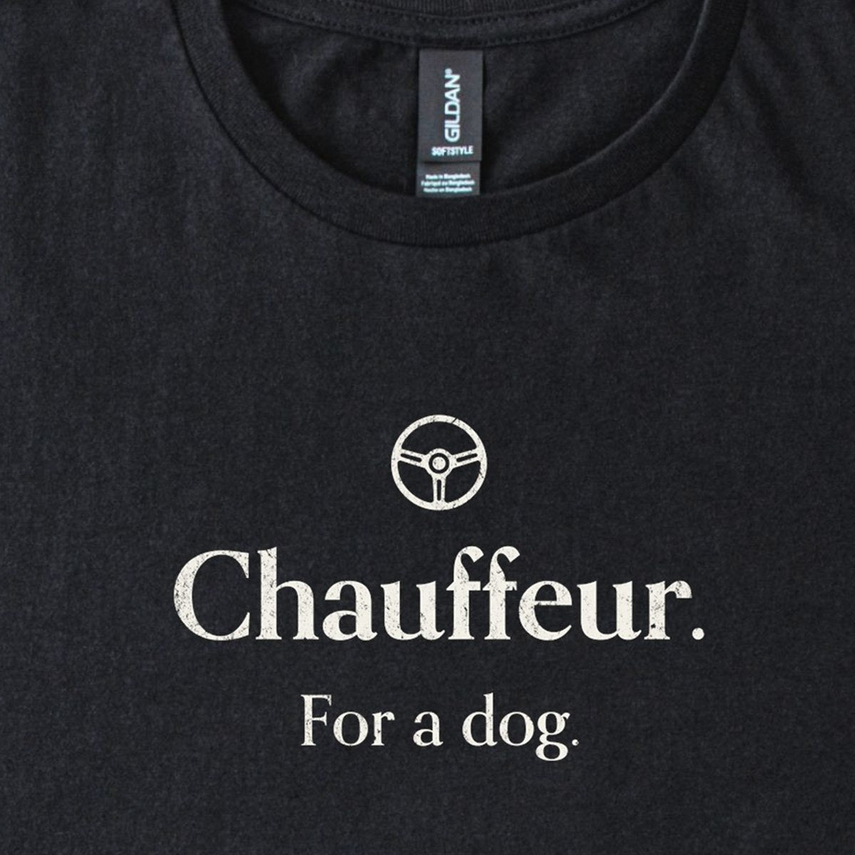 Chauffeur. For a Dog. Classic T-Shirt