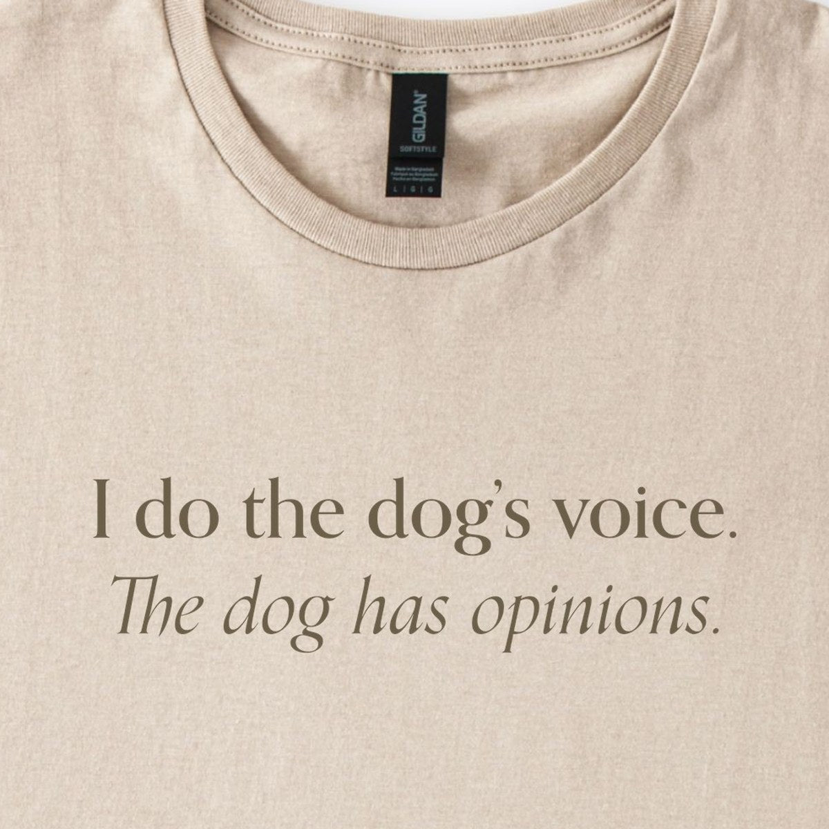 I Do The Dog's Voice. The Dog Has Opinions. Classic T-Shirt