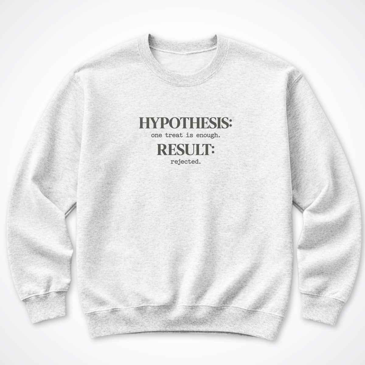 Hypothesis: One Treat Is Enough Crewneck Sweatshirt