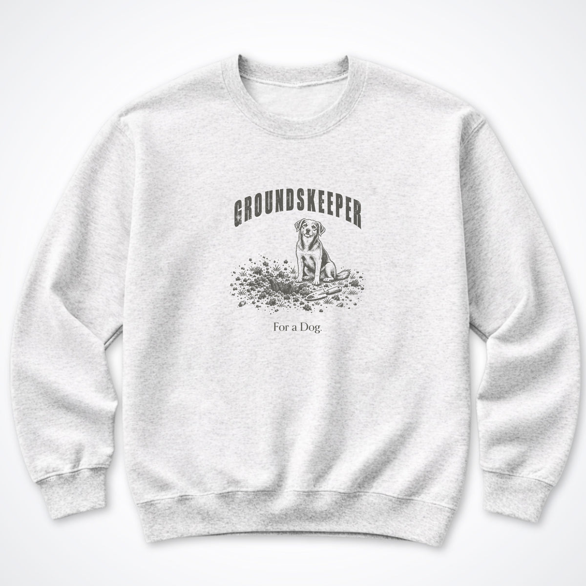Groundskeeper. For A Dog. Arch Crewneck Sweatshirt