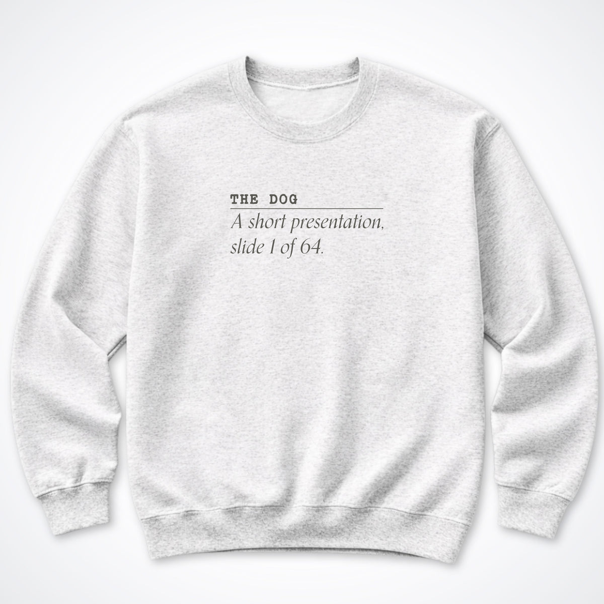 The Dog: A Short Presentation Crewneck Sweatshirt