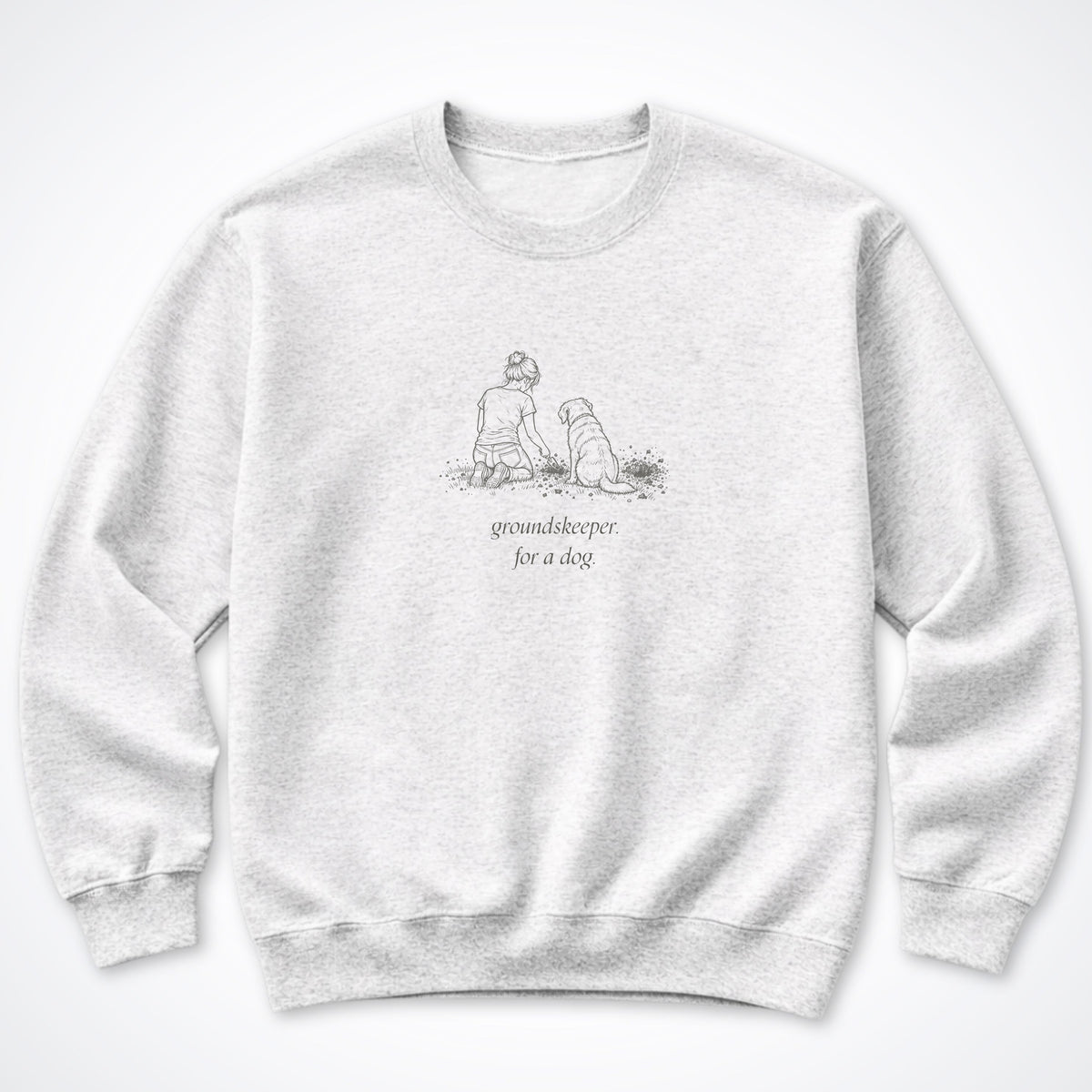 Groundskeeper. For A Dog. Sketch Crewneck Sweatshirt