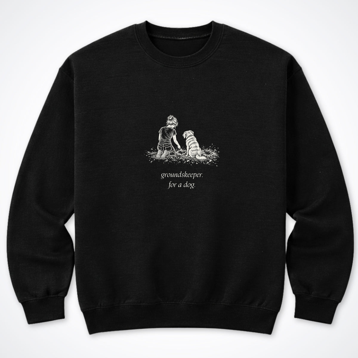 Groundskeeper. For A Dog. Sketch Crewneck Sweatshirt