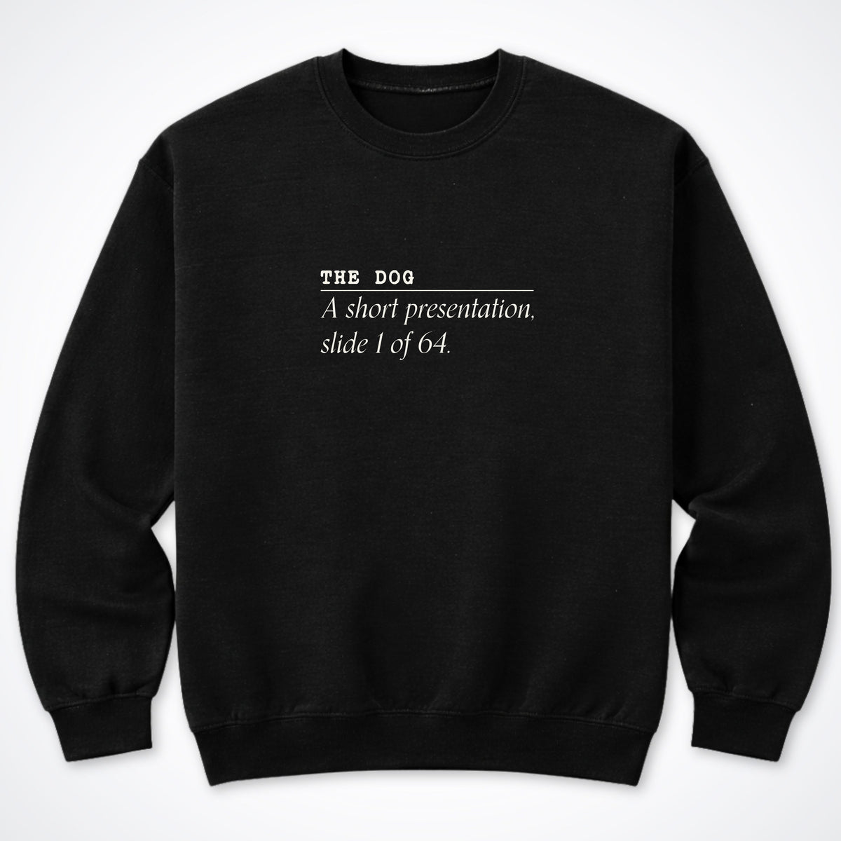 The Dog: A Short Presentation Crewneck Sweatshirt