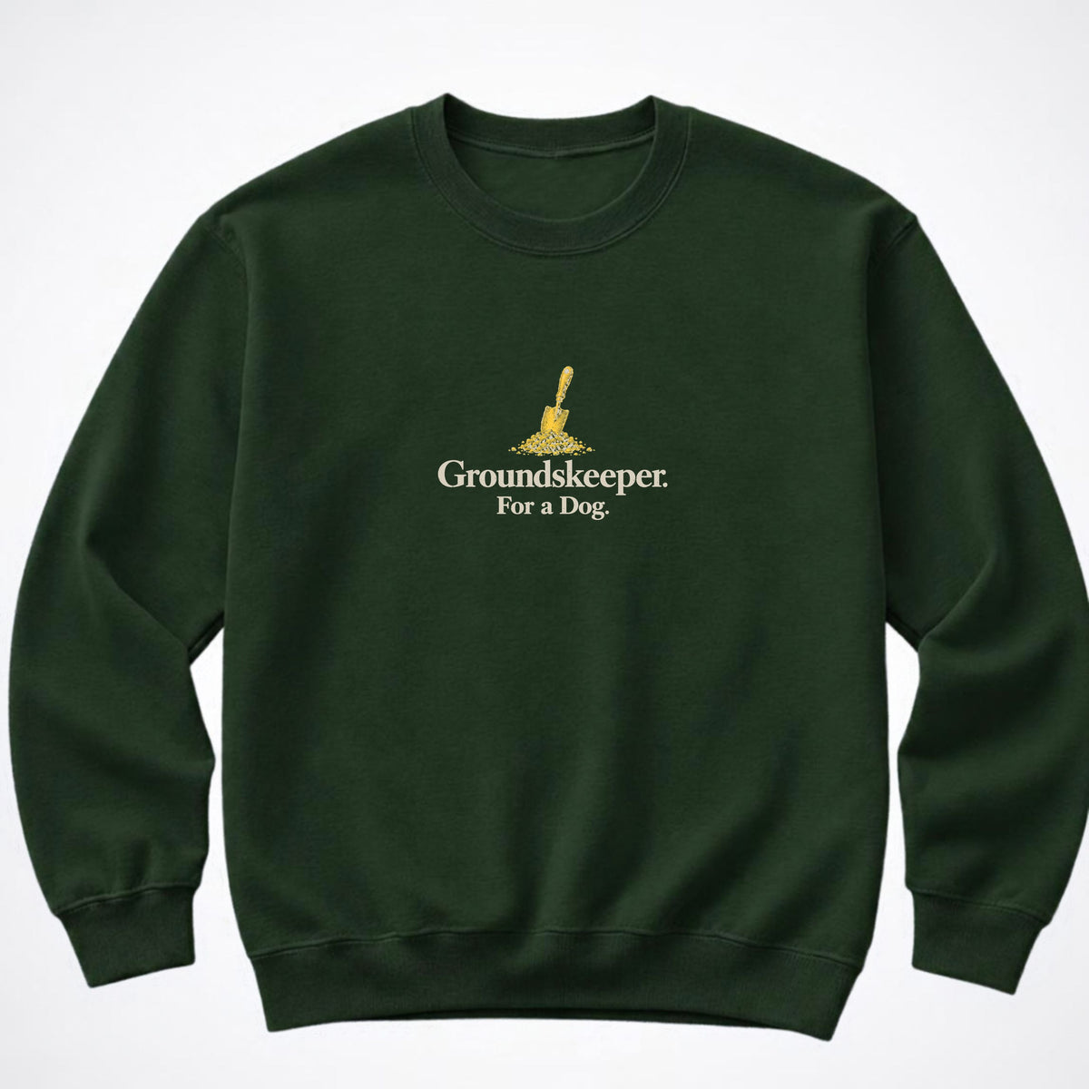 Groundskeeper. For A Dog. Trowel Crewneck Sweatshirt
