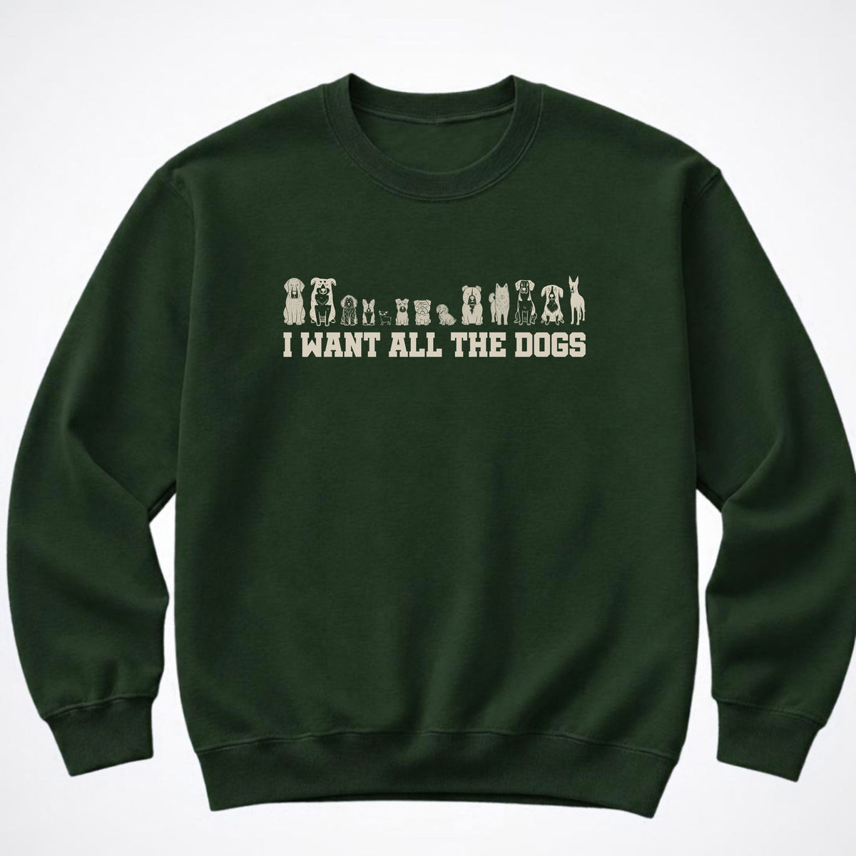 I Want All the Dogs Crewneck Sweatshirt
