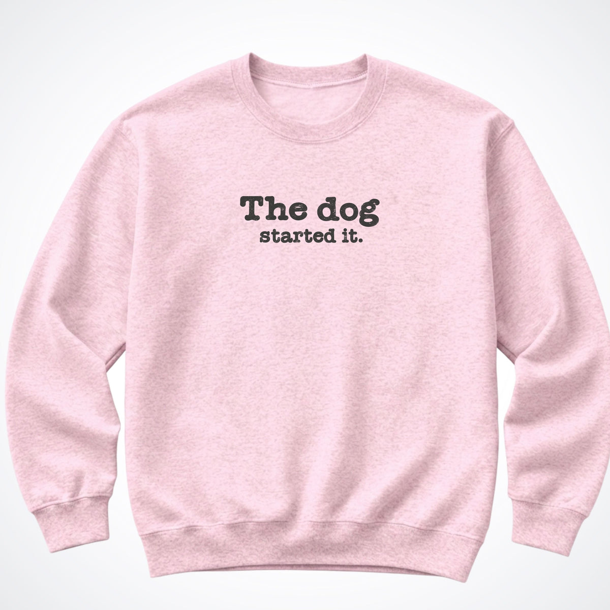 The Dog Started It Crewneck Sweatshirt