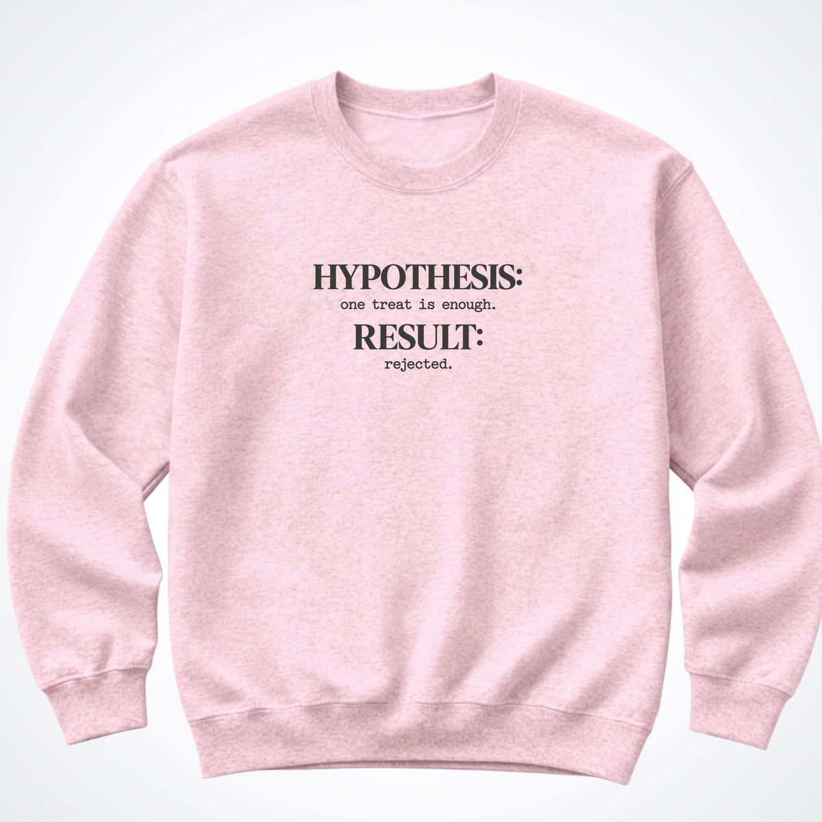 Hypothesis: One Treat Is Enough Crewneck Sweatshirt