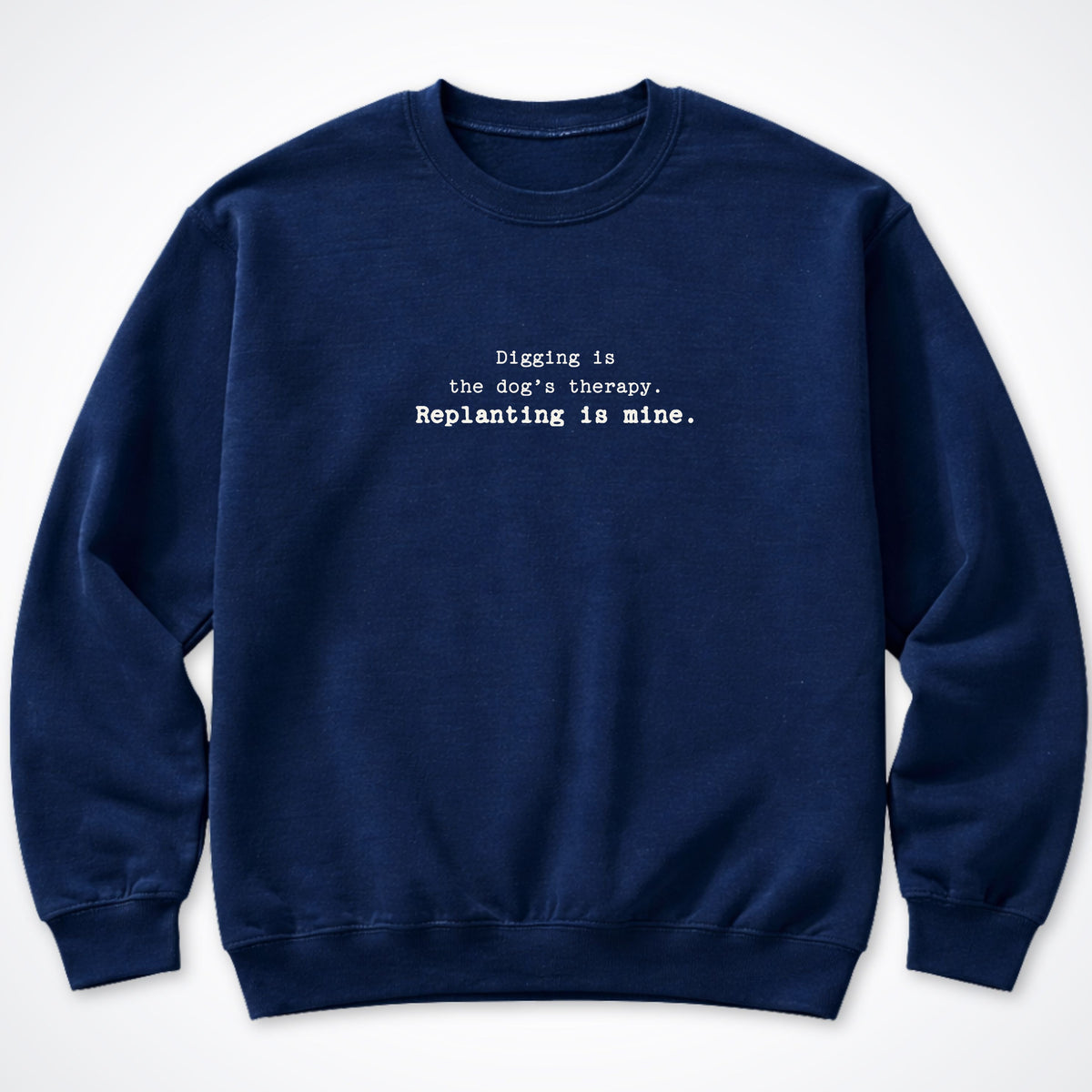 Digging Is The Dog's Therapy Crewneck Sweatshirt