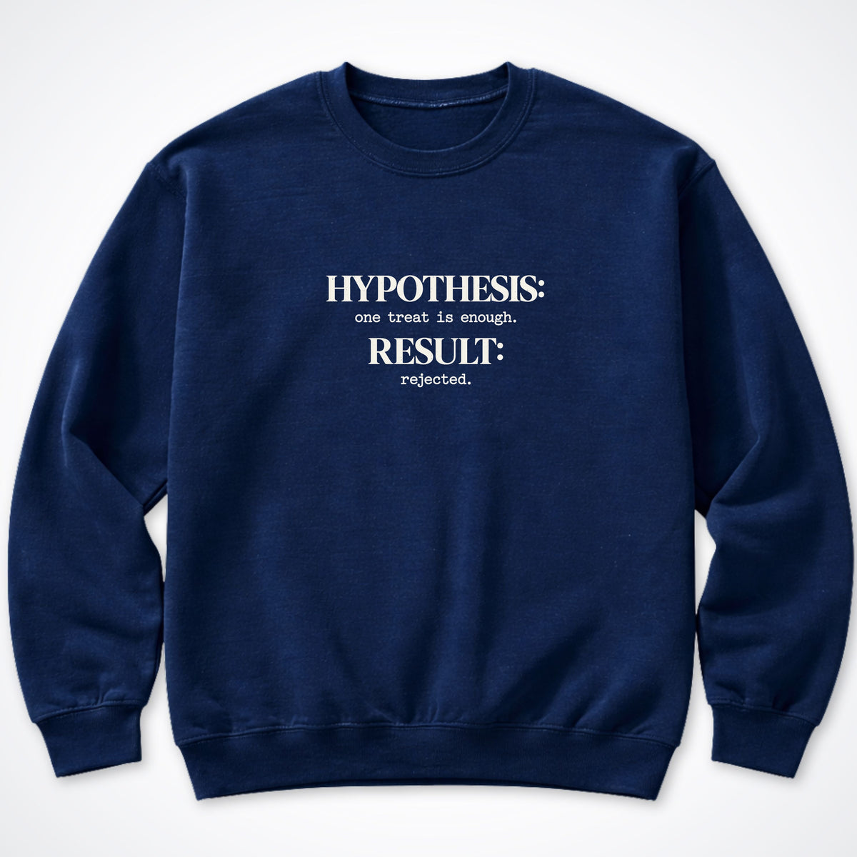 Hypothesis: One Treat Is Enough Crewneck Sweatshirt