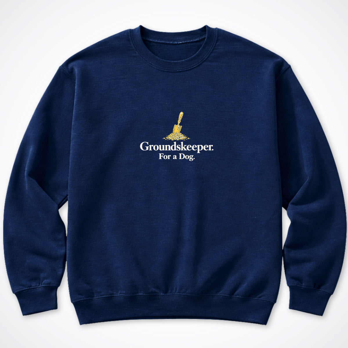 Groundskeeper. For A Dog. Trowel Crewneck Sweatshirt