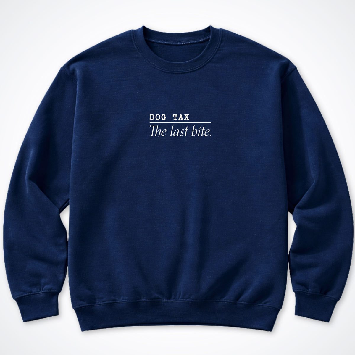 Dog Tax: The Last Bite Crewneck Sweatshirt