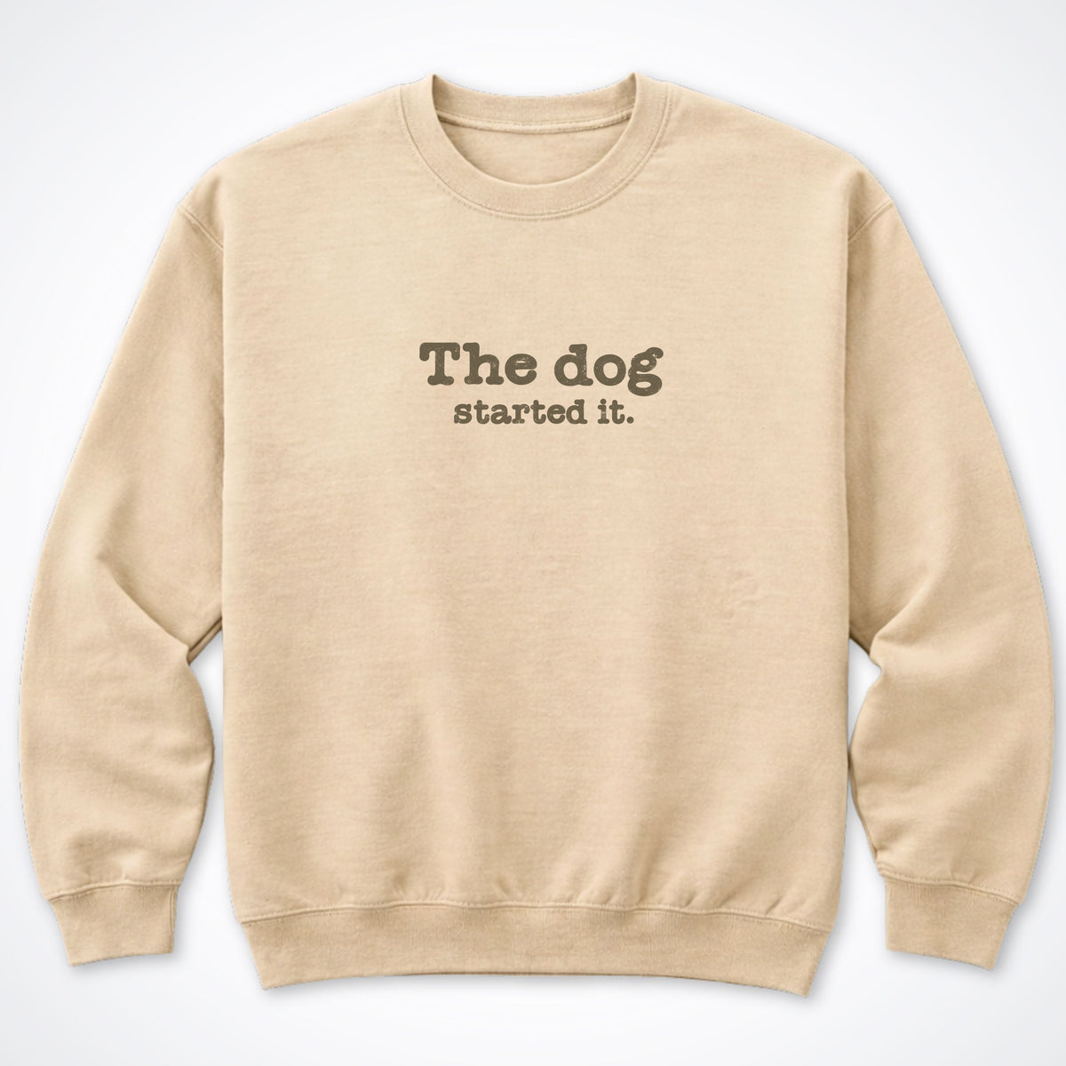 The Dog Started It Crewneck Sweatshirt