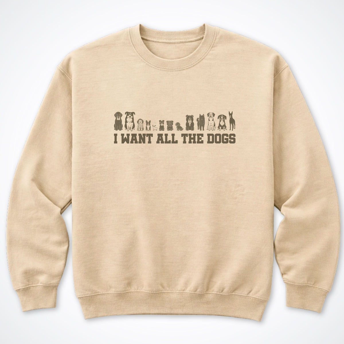I Want All the Dogs Crewneck Sweatshirt