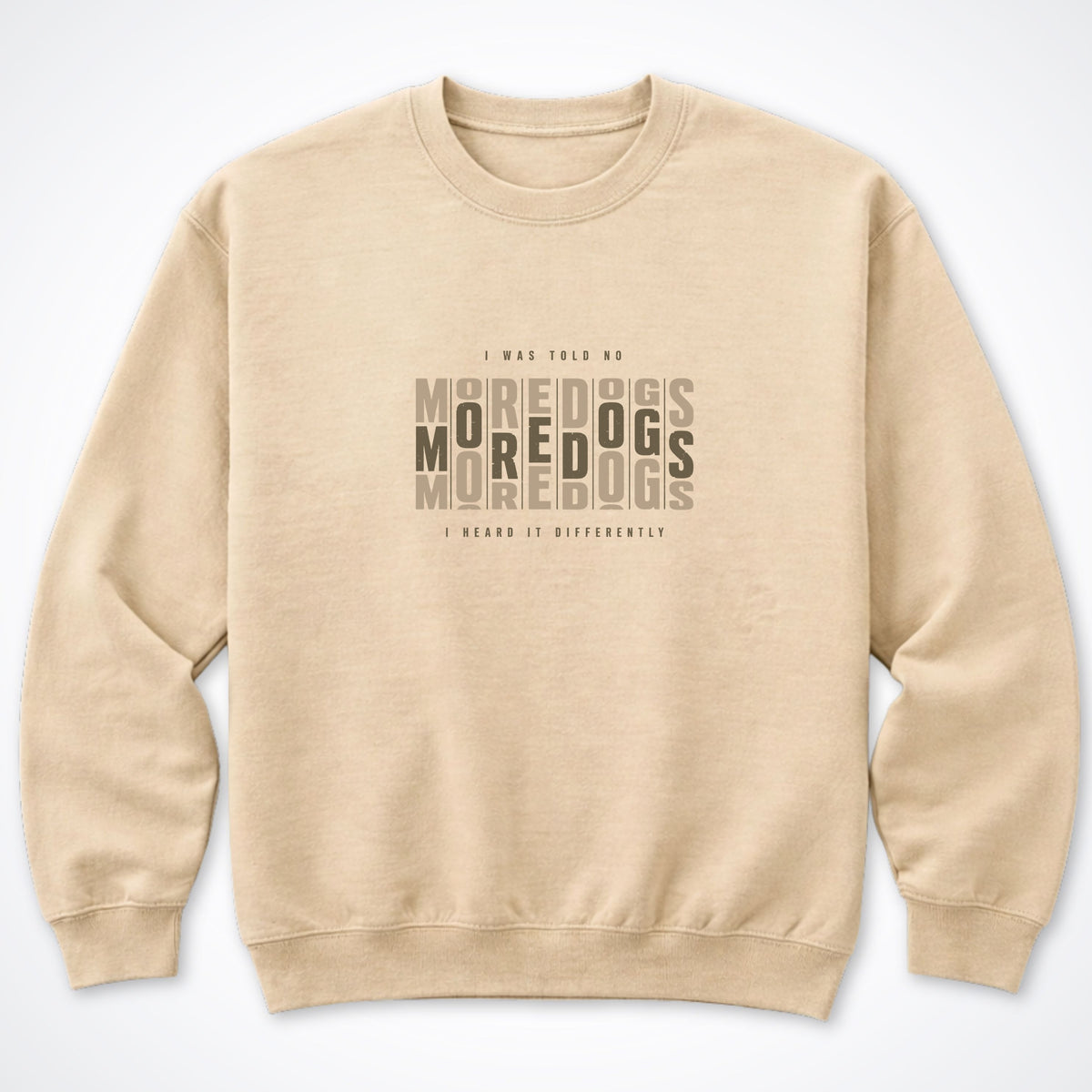 I Was Told No More Dogs Crewneck Sweatshirt