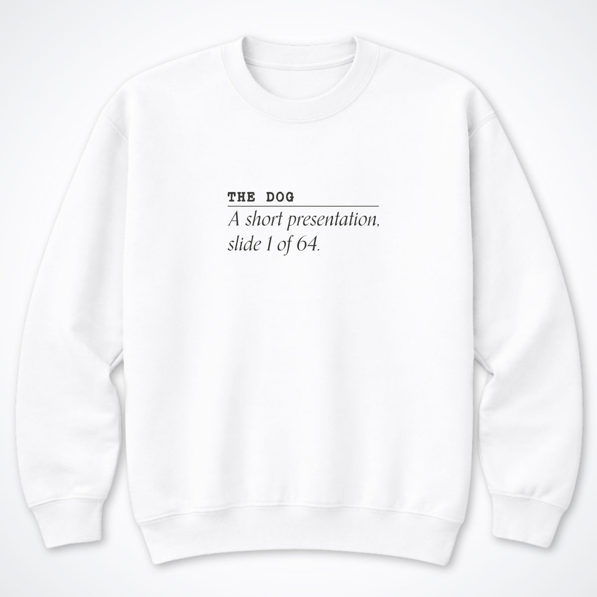 The Dog: A Short Presentation Crewneck Sweatshirt