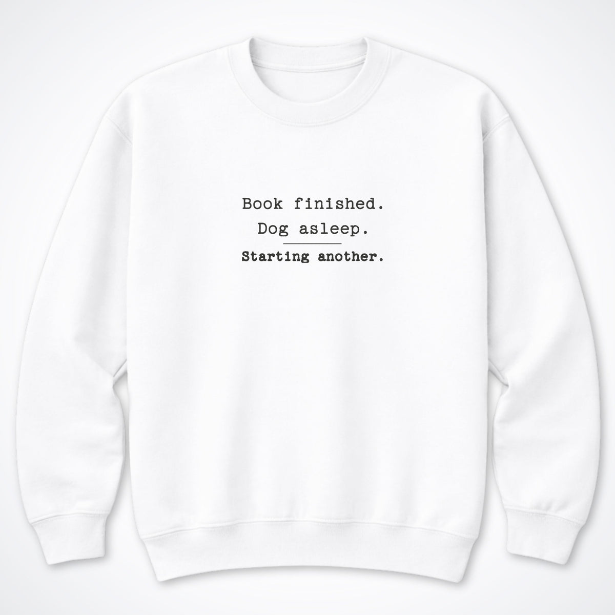 Book Finished. Dog Asleep. Crewneck Sweatshirt
