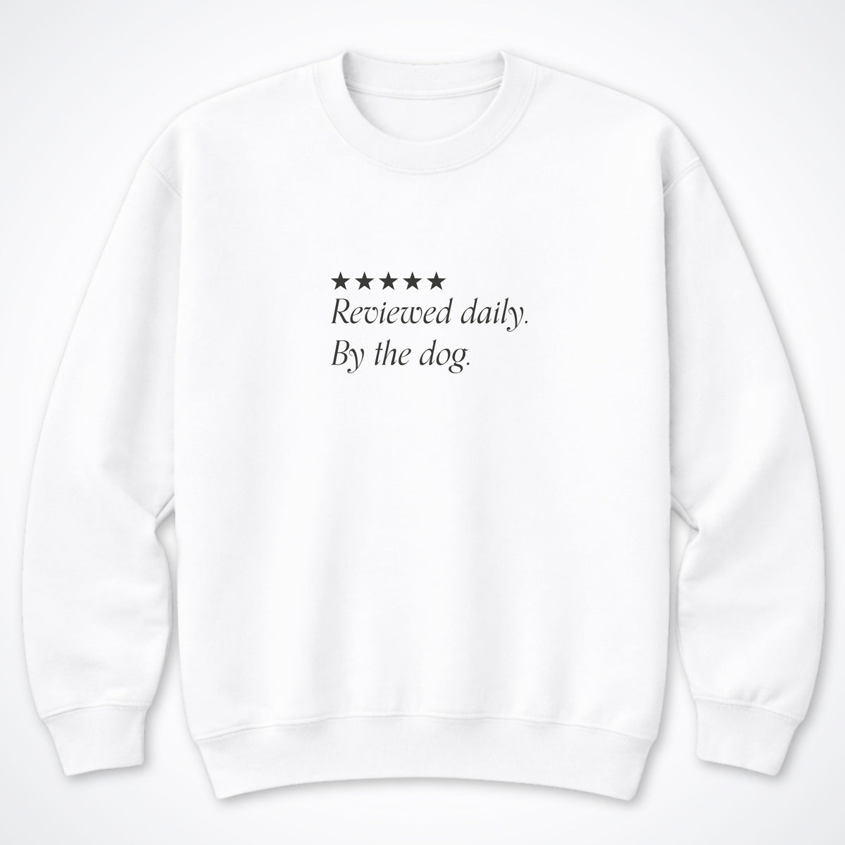 Reviewed Daily. By The Dog. Crewneck Sweatshirt