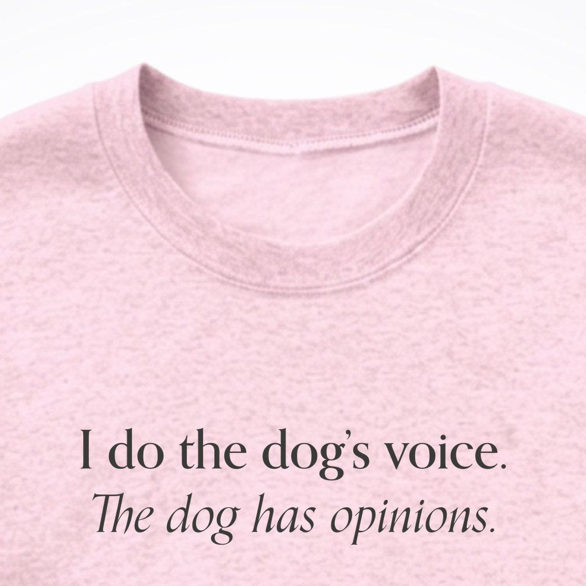I Do The Dog's Voice. The Dog Has Opinions. Crewneck Sweatshirt