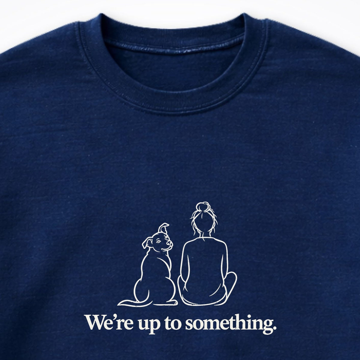 We're Up To Something Crewneck Sweatshirt