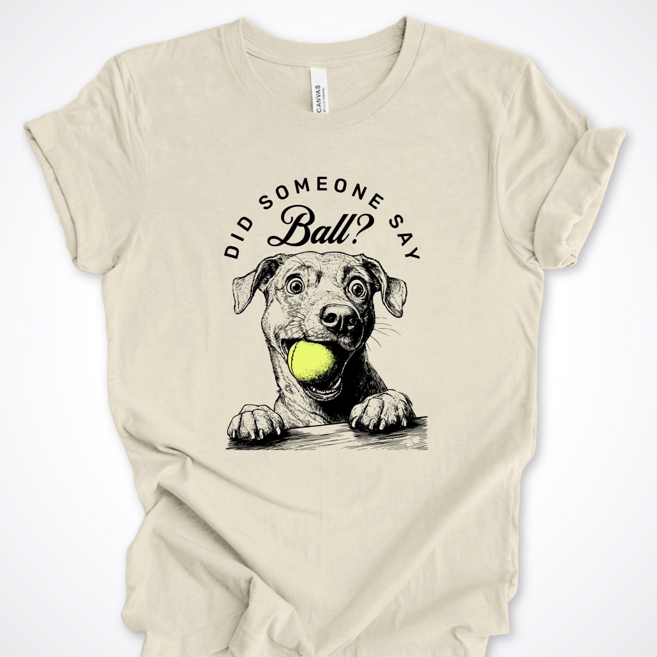 T-Shirt Natural / S Did Someone Say Ball? Excited Pooch Premium T-Shirt ReallyintoDogs