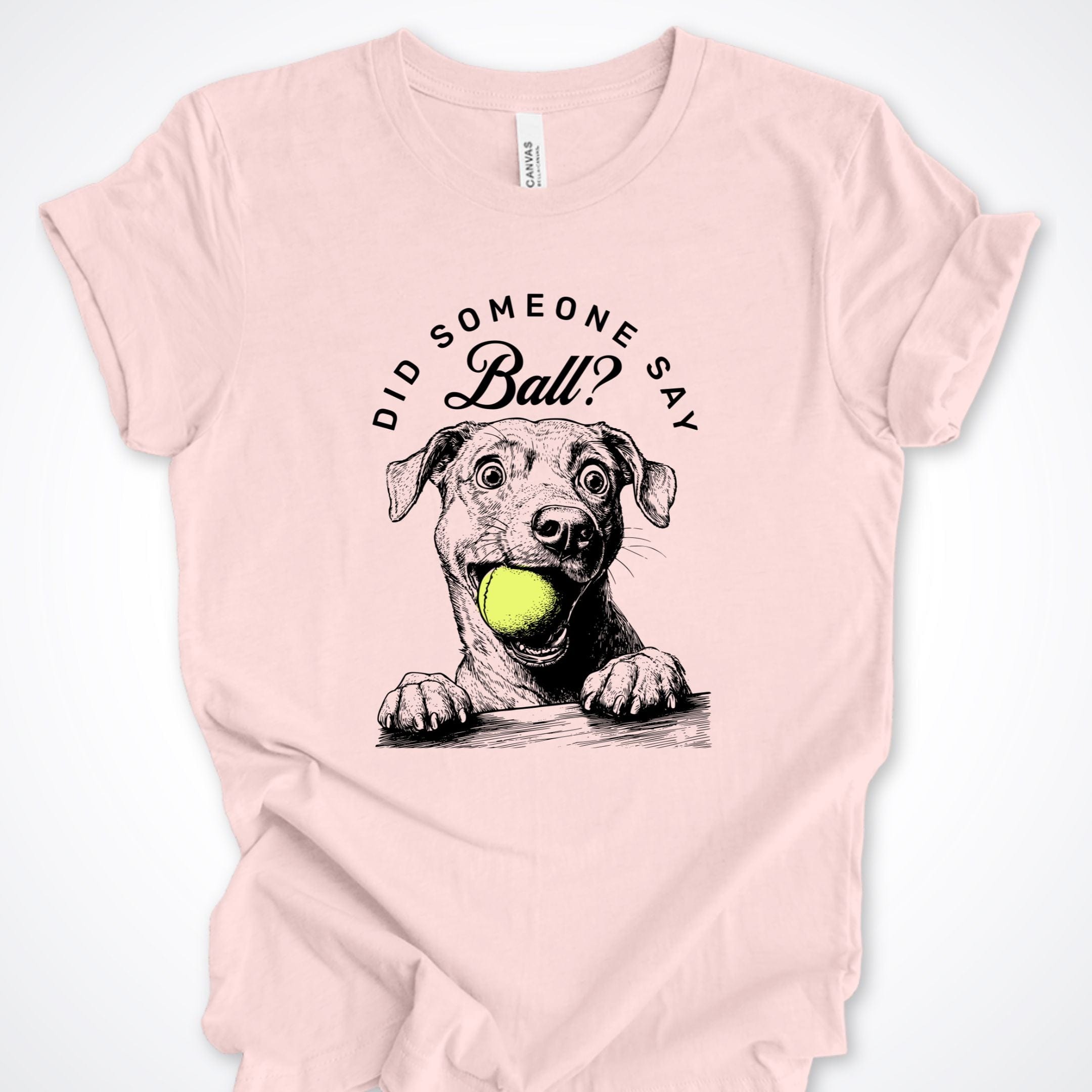 T-Shirt Soft Pink / S Did Someone Say Ball? Excited Pooch Premium T-Shirt ReallyintoDogs