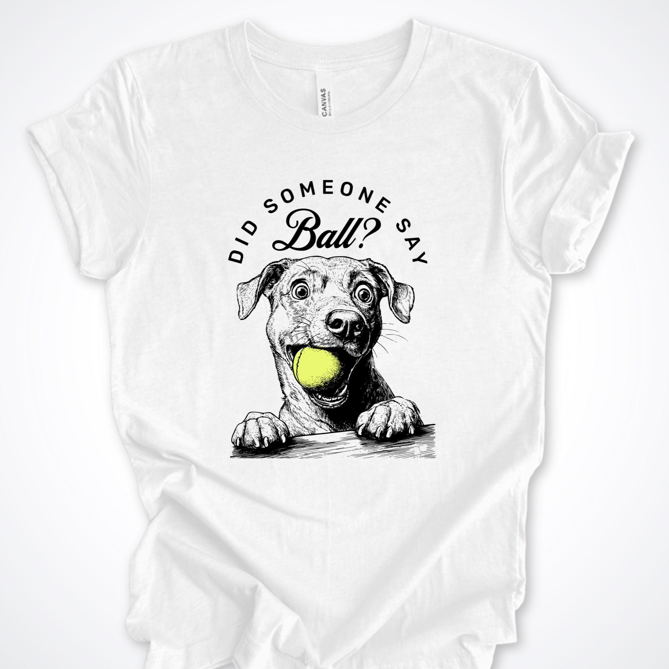 T-Shirt White / S Did Someone Say Ball? Excited Pooch Premium T-Shirt ReallyintoDogs