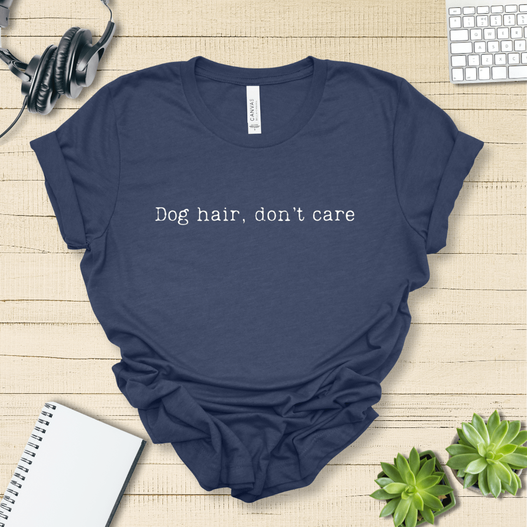 T-Shirt Heather Navy / S Dog Hair Don't Care Premium Unisex Tee - Fun Casual Wear for Dog Lovers --reallyintothat