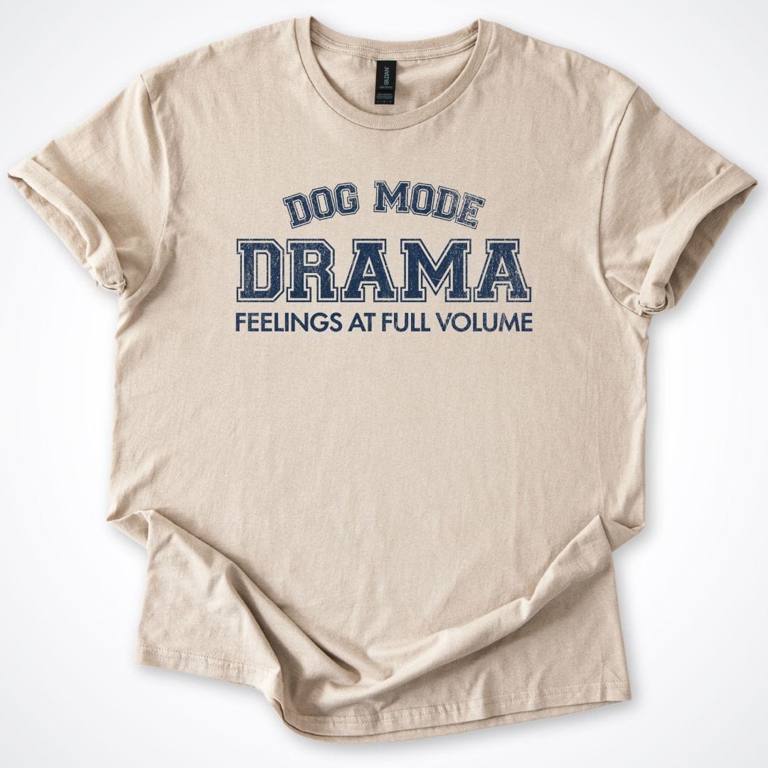 T-Shirt Sand / S Dog Mode Drama T-Shirt ReallyintoDogs