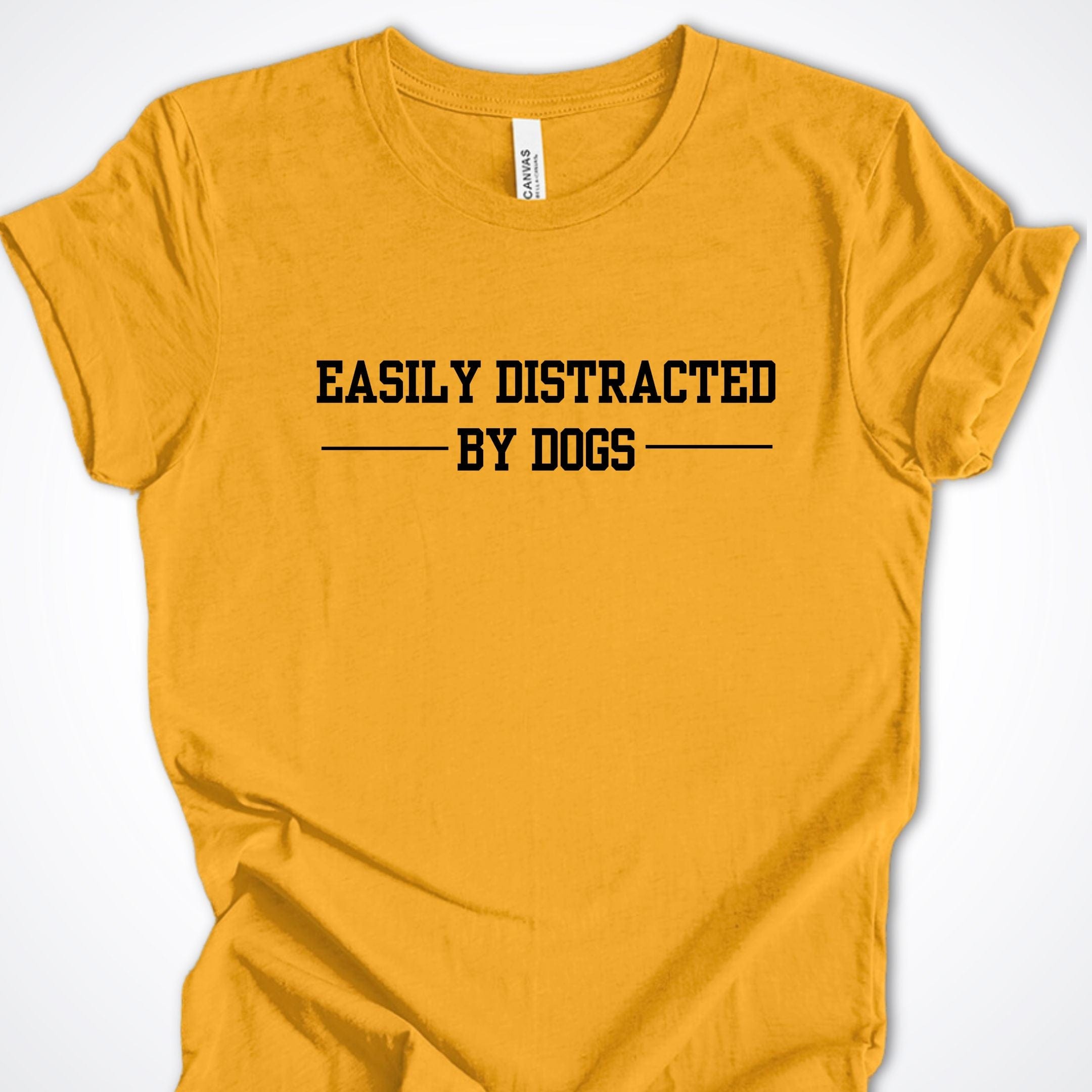 T-Shirt Gold / S Easily Distracted by Dogs Premium Unisex T-Shirt ReallyintoDogs