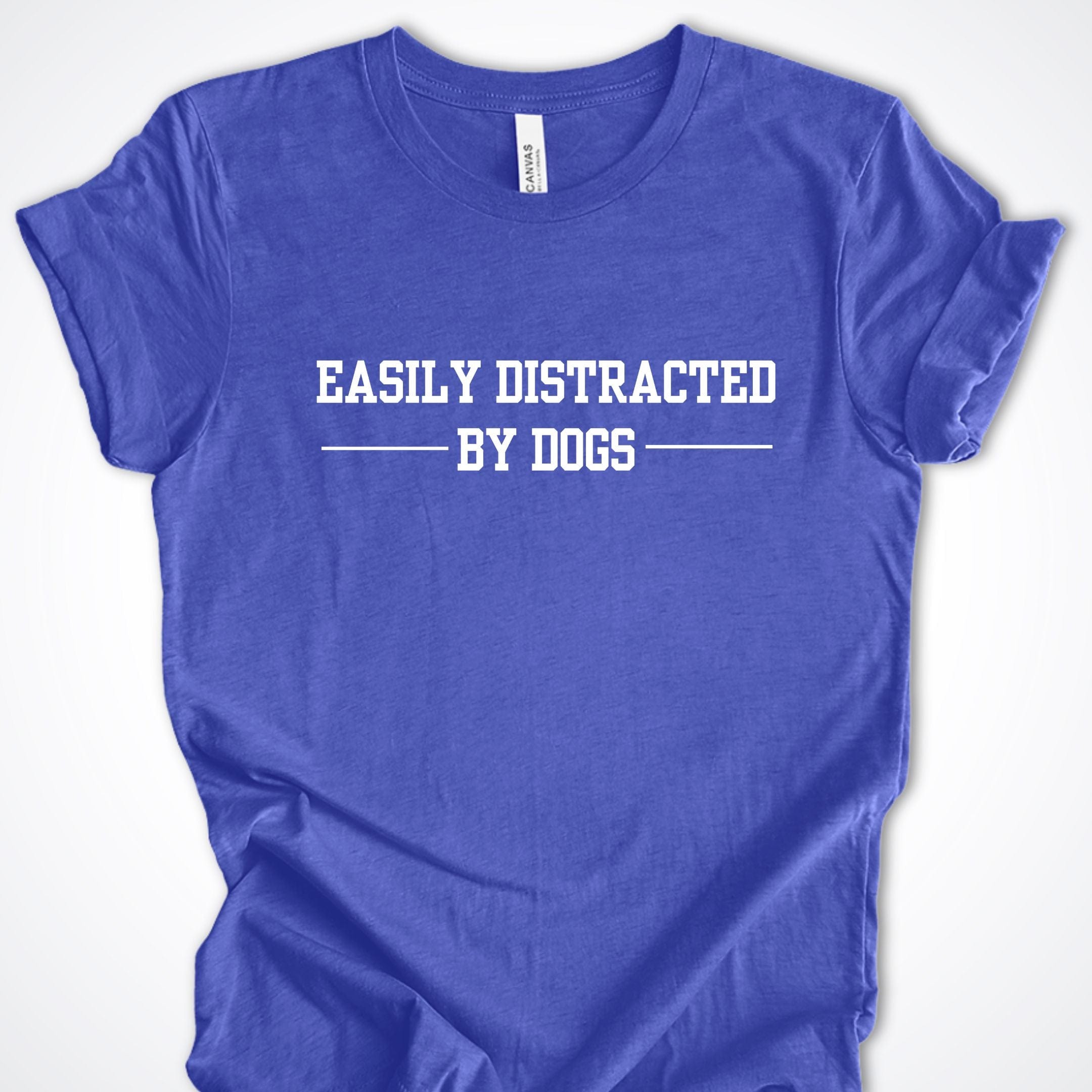 T-Shirt Heather True Royal / S Easily Distracted by Dogs Premium Unisex T-Shirt ReallyintoDogs