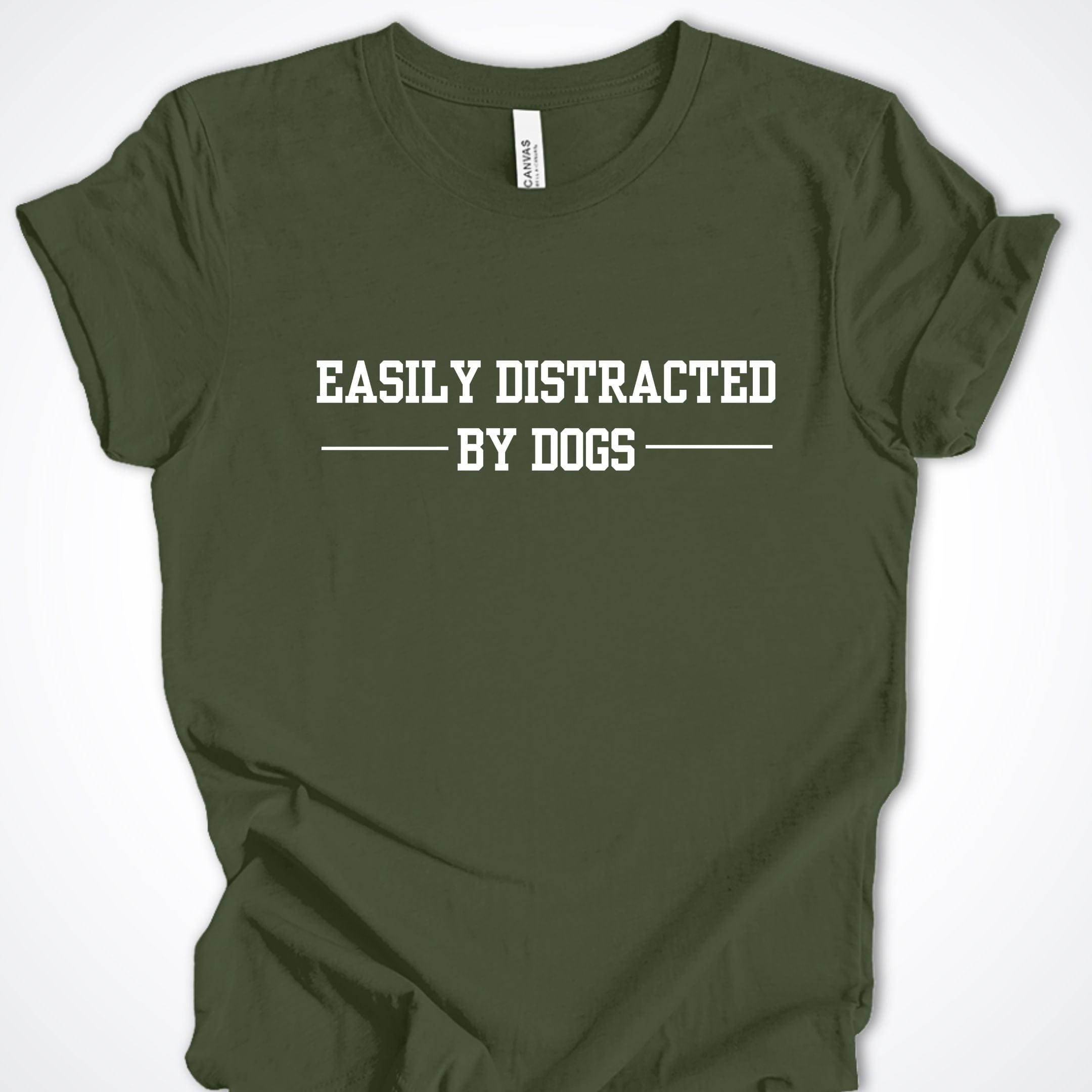 T-Shirt Military Green / S Easily Distracted by Dogs Premium Unisex T-Shirt ReallyintoDogs