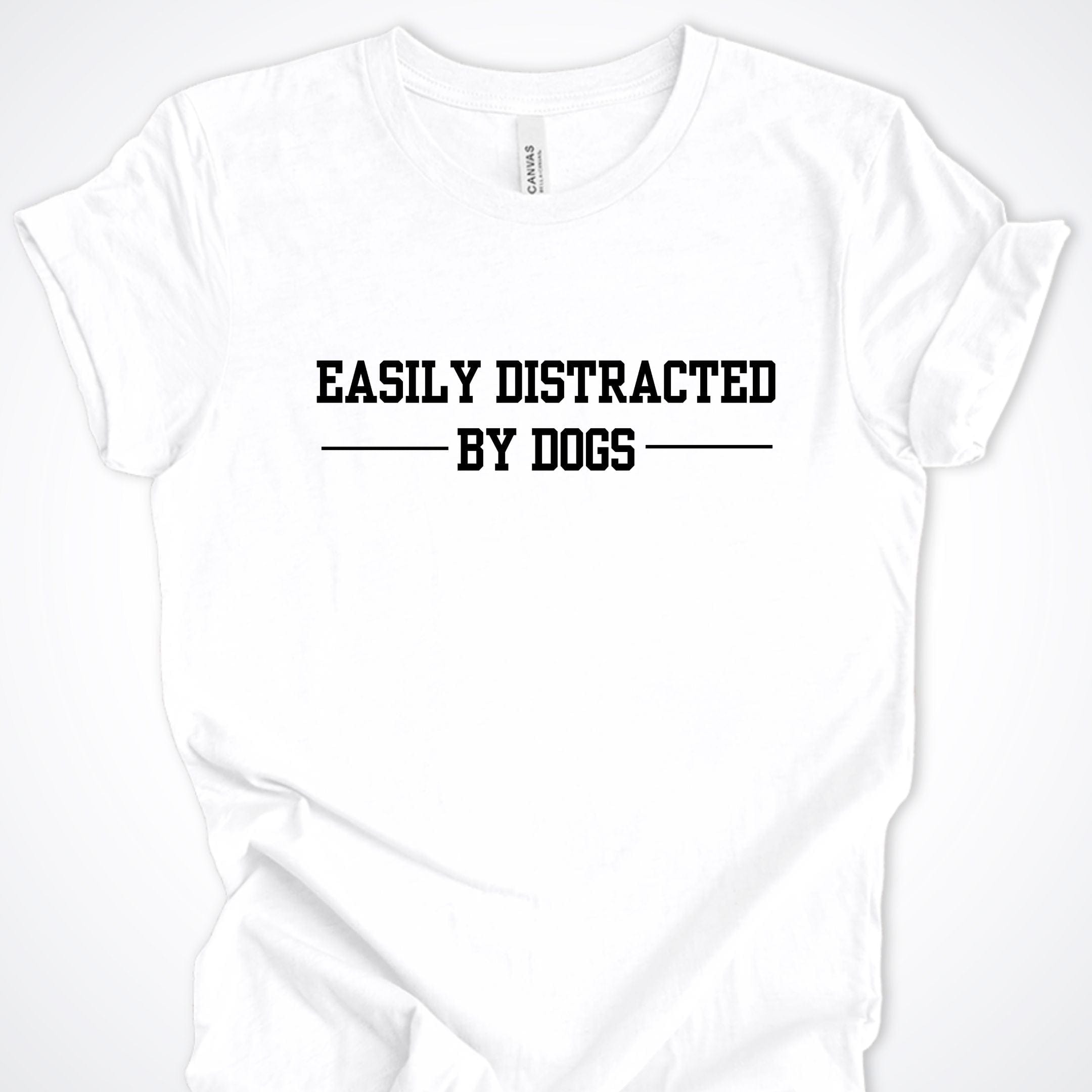 T-Shirt White / S Easily Distracted by Dogs Premium Unisex T-Shirt ReallyintoDogs