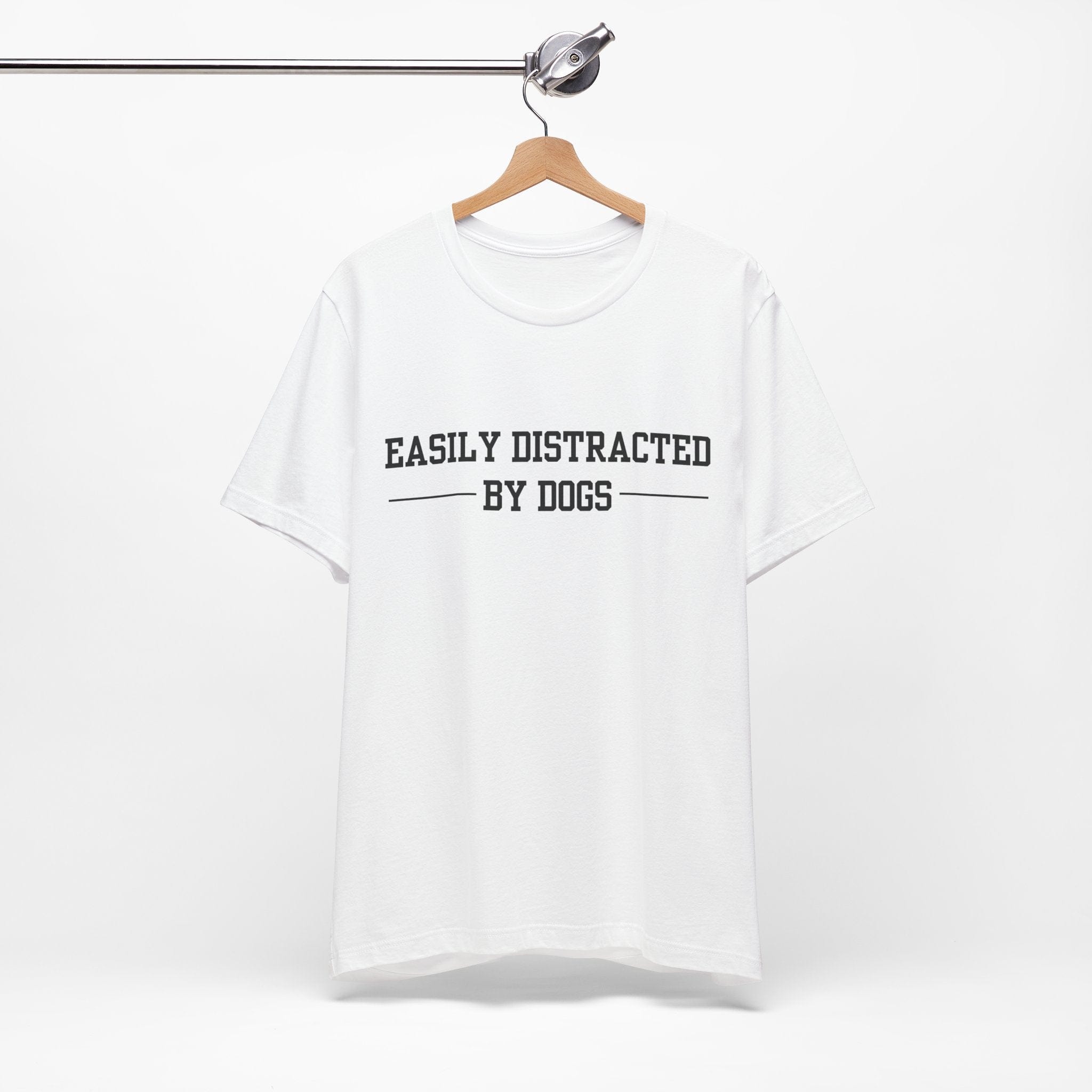 T-Shirt Easily Distracted by Dogs Premium Unisex Tee - Fun Casual Wear for Dog Lovers --reallyintothat