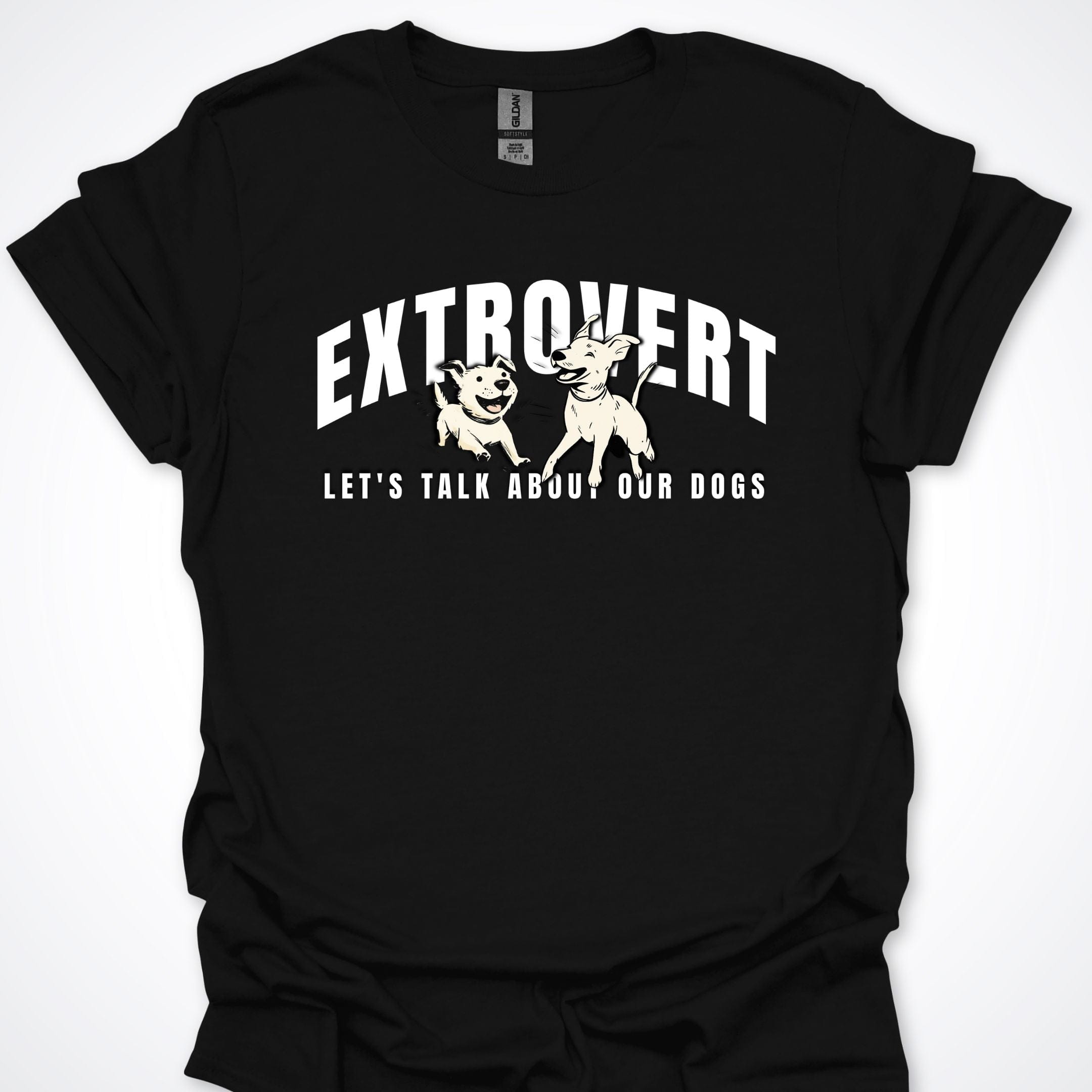 T-Shirt Black / S Extroverted Let's Talk About Our Dogs T-Shirt ReallyintoDogs