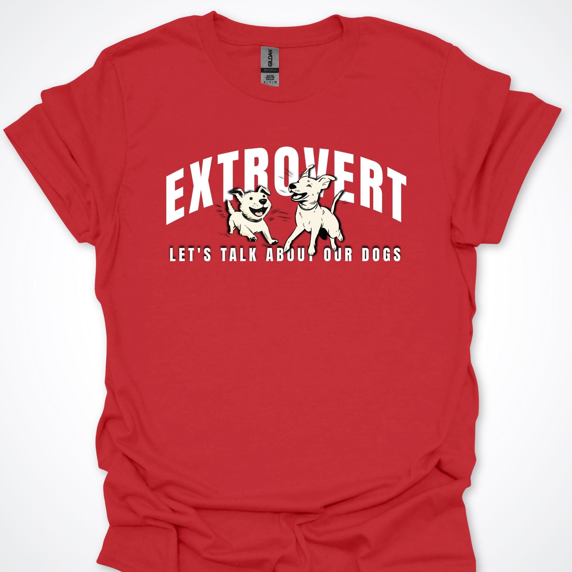 T-Shirt Red / S Extroverted Let's Talk About Our Dogs T-Shirt ReallyintoDogs