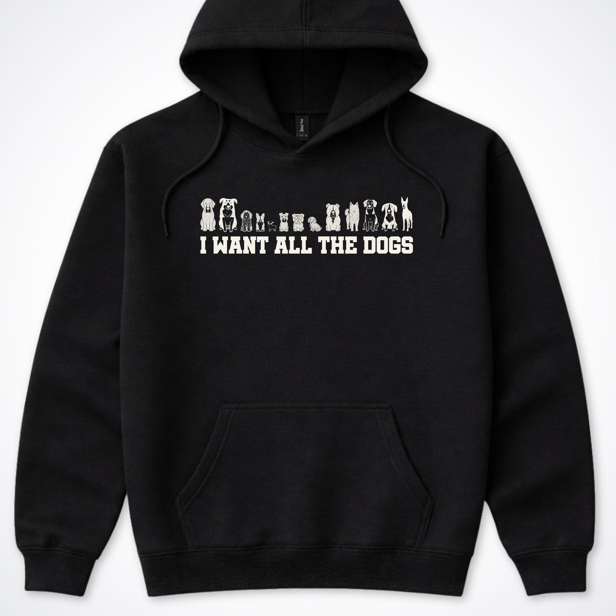 I Want All the Dogs Hooded Sweatshirt