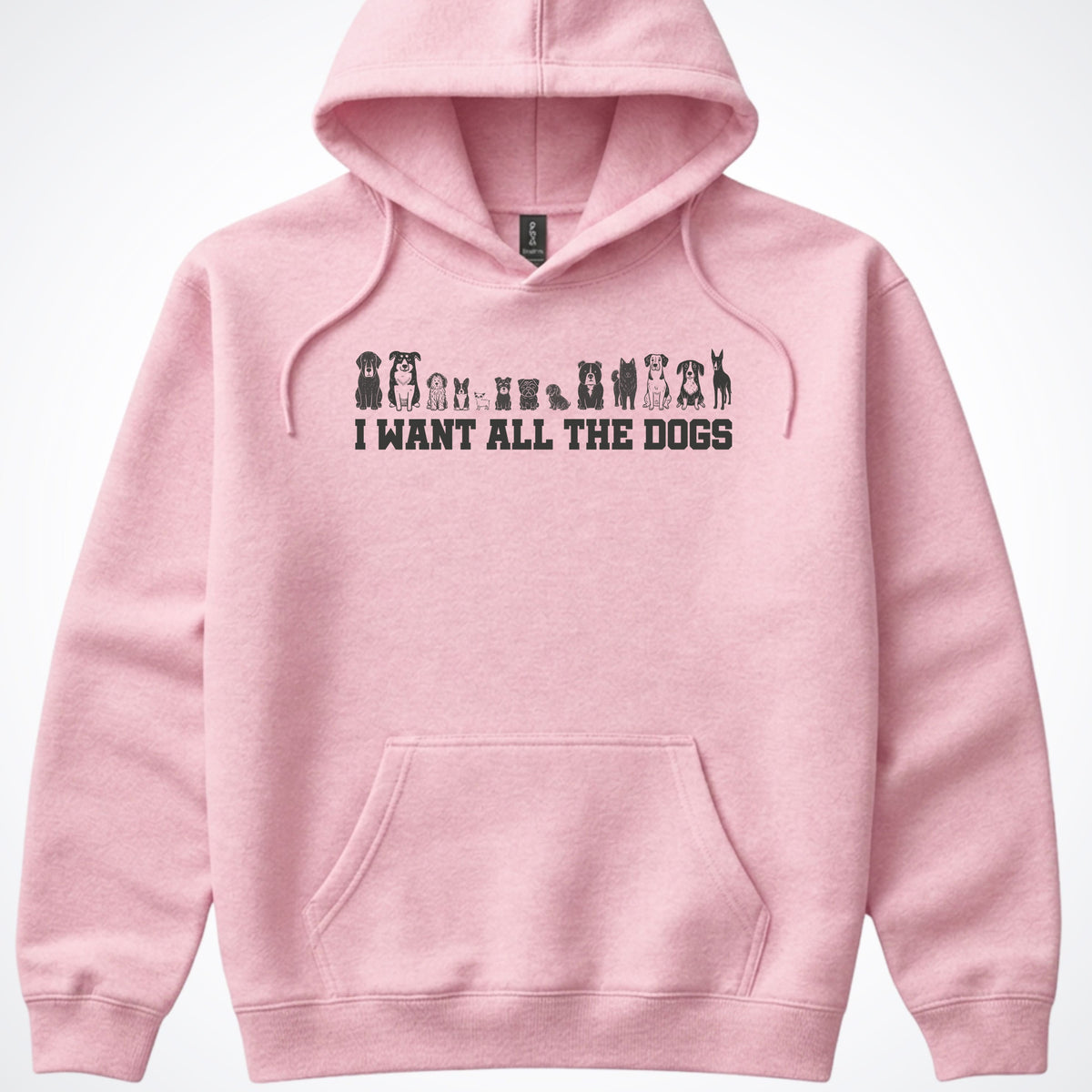 I Want All the Dogs Hooded Sweatshirt