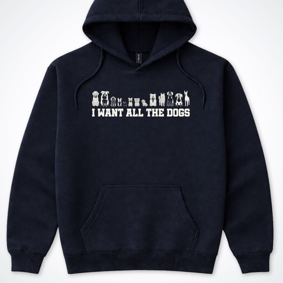 I Want All the Dogs Hooded Sweatshirt