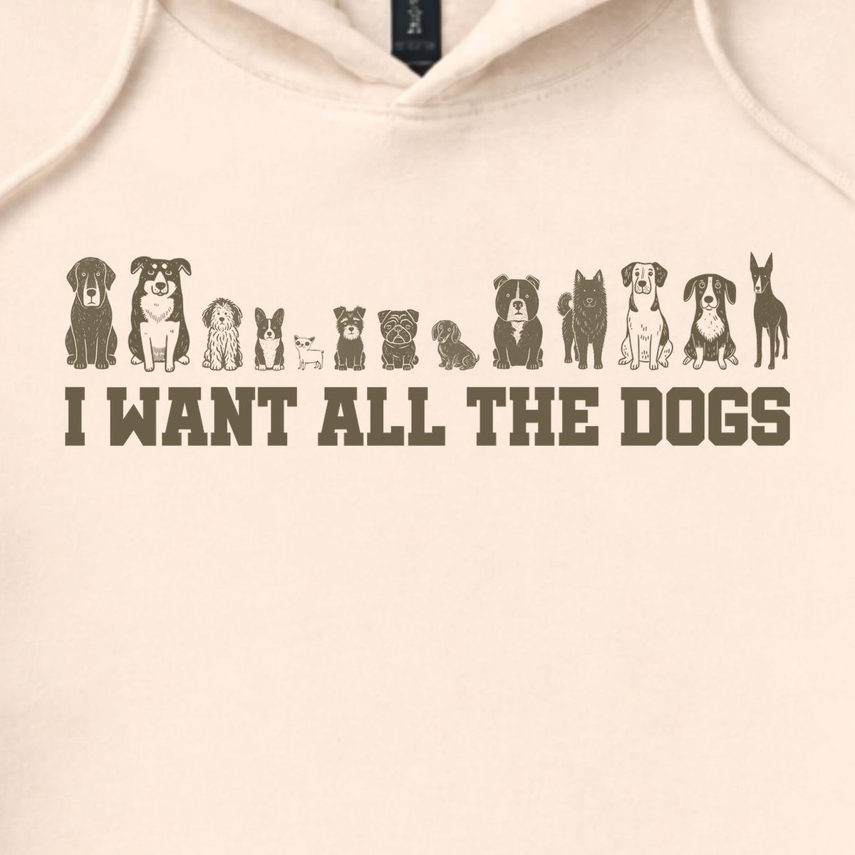 I Want All the Dogs Hooded Sweatshirt